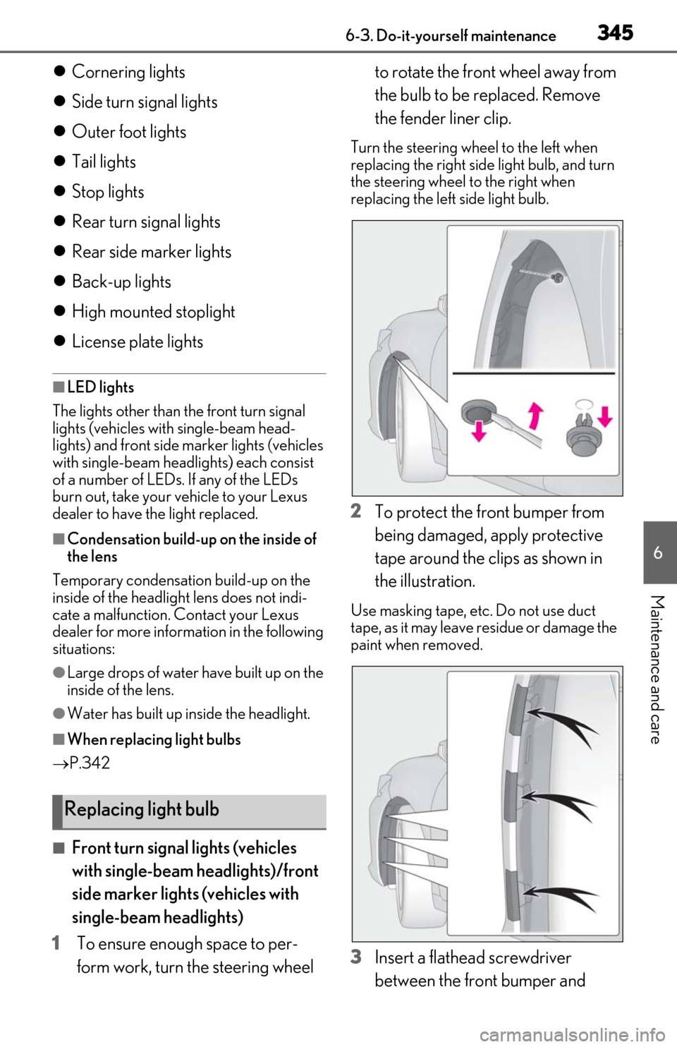 Lexus ES300h 2019  Owners Manual (OM06178U) 3456-3. Do-it-yourself maintenance
6
Maintenance and care
Cornering lights
 Side turn signal lights
 Outer foot lights
 Tail lights
 Stop lights
 Rear turn signal lights
 Rear sid