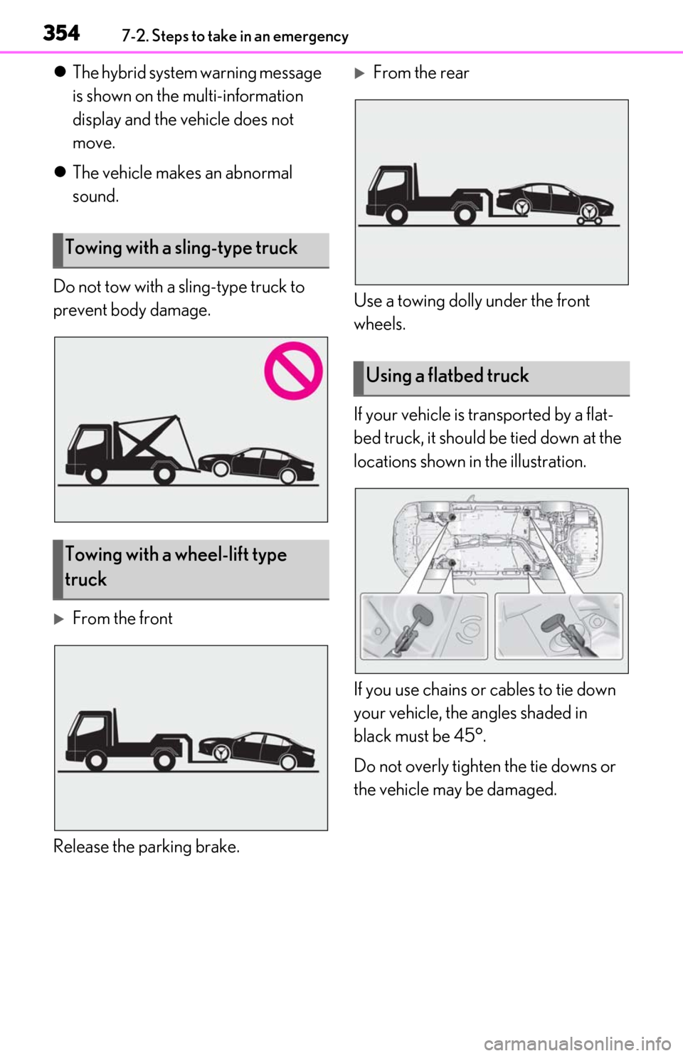 Lexus ES300h 2019 Owners Manual (OM06178U) 3547-2. Steps to take in an emergency
The hybrid system warning message
is shown on the multi-information
display and the vehicle does not
move.
The vehicle makes an abnormal
sound.
Do not Lexus ES300h 2019 Owners Manual (OM06178U) 3547-2. Steps to take in an emergency
The hybrid system warning message
is shown on the multi-information
display and the vehicle does not
move.
The vehicle makes an abnormal
sound.
Do not