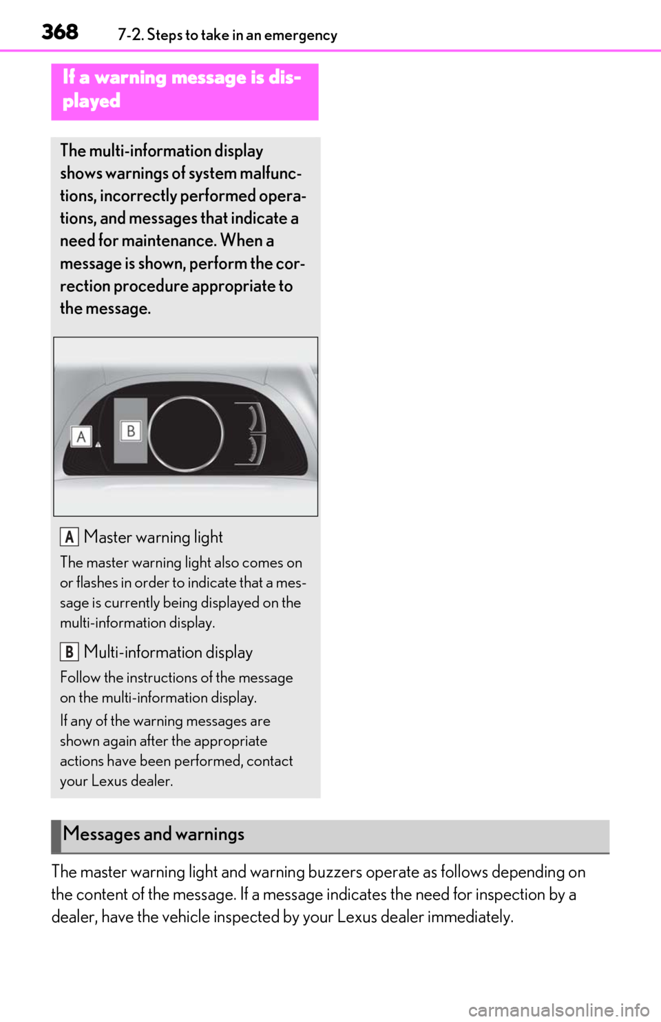 Lexus ES300h 2019  Owners Manual (OM06178U) 3687-2. Steps to take in an emergency
The master warning light and warning buzzers operate as follows depending on 
the content of the message. If a message indicates the need for inspection by a 
dea