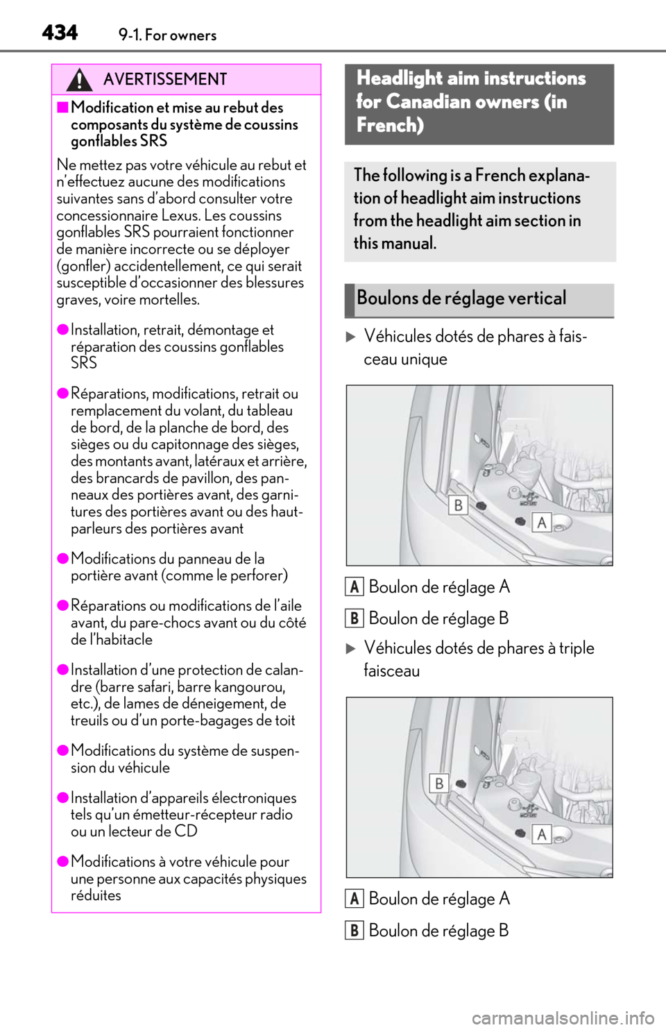 Lexus ES300h 2019 Owners Manual (OM06178U) 4349-1. For owners
Véhicules dotés de phares à fais-
ceau uniqueBoulon de réglage A
Boulon de réglage B
Véhicules dotés de phares à triple
faisceauBoulon de réglage A
Boulon de réglag Lexus ES300h 2019 Owners Manual (OM06178U) 4349-1. For owners
Véhicules dotés de phares à fais-
ceau uniqueBoulon de réglage A
Boulon de réglage B
Véhicules dotés de phares à triple
faisceauBoulon de réglage A
Boulon de réglag