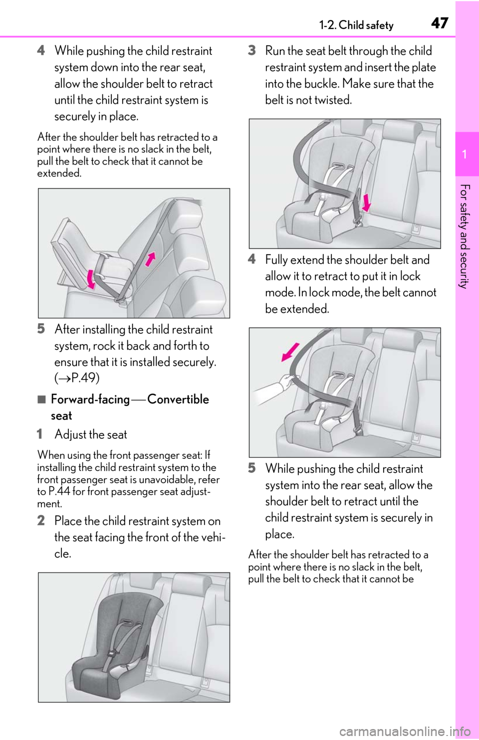 Lexus ES300h 2019 (OM06178U) Service Manual 471-2. Child safety
1
For safety and security
4While pushing the child restraint
system down into the rear seat,
allow the shoulder belt to retract
until the child restraint system is
securely in Lexus ES300h 2019 (OM06178U) Service Manual 471-2. Child safety
1
For safety and security
4While pushing the child restraint
system down into the rear seat,
allow the shoulder belt to retract
until the child restraint system is
securely in