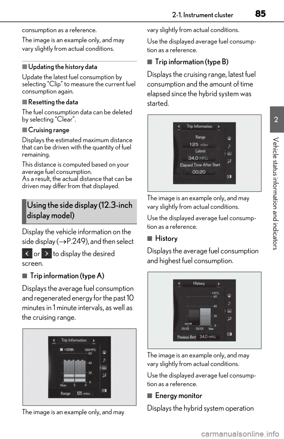 Lexus ES300h 2019  Owners Manual (OM06178U) 852-1. Instrument cluster
2
Vehicle status information and indicators
consumption as a reference.
The image is an example only, and may 
vary slightly from actual conditions.
■Updating the history d