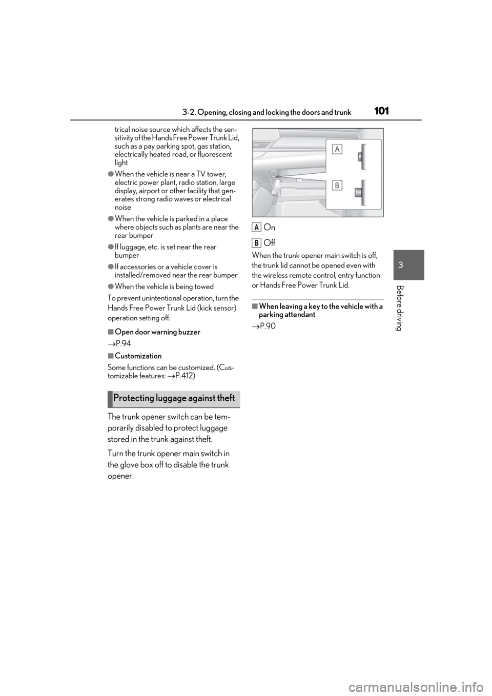 Lexus ES300h 2019 Owners Manual (OM33D00U) 1013-2. Opening, closing and locking the doors and trunk
3
Before driving
trical noise source which affects the sen-
sitivity of the Hands Free Power Trunk Lid,
such as a pay parking spot, gas statio Lexus ES300h 2019 Owners Manual (OM33D00U) 1013-2. Opening, closing and locking the doors and trunk
3
Before driving
trical noise source which affects the sen-
sitivity of the Hands Free Power Trunk Lid,
such as a pay parking spot, gas statio
