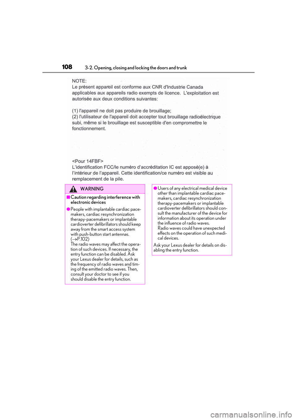Lexus ES300h 2019 Owners Manual (OM33D00U) 1083-2. Opening, closing and locking the doors and trunk
WARNING
■Caution regarding interference with
electronic devices
●People with implantable cardiac pace-
makers, cardiac resynchronization
Lexus ES300h 2019 Owners Manual (OM33D00U) 1083-2. Opening, closing and locking the doors and trunk
WARNING
■Caution regarding interference with
electronic devices
●People with implantable cardiac pace-
makers, cardiac resynchronization