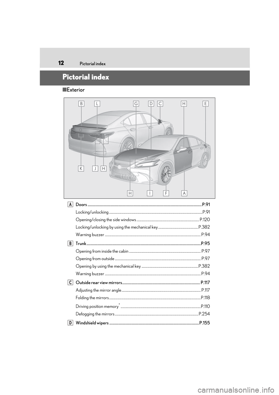 Lexus ES300h 2019   (OM33D00U) User Guide 12Pictorial index
Pictorial index
■Exterior
Doors .......................................................................................................................... ... P.91
Locking/unlockin