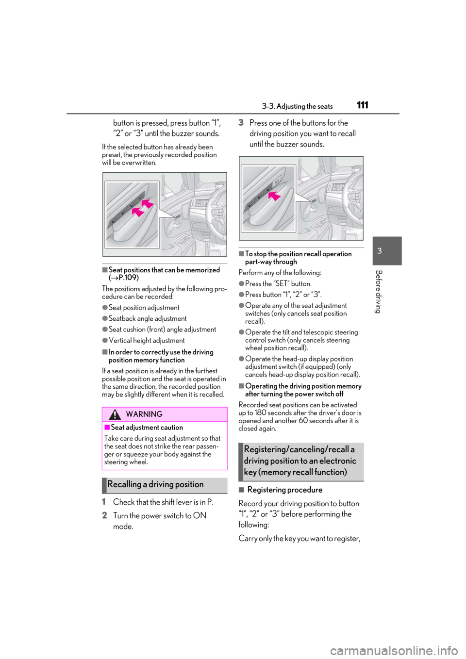 Lexus ES300h 2019 Owners Manual (OM33D00U) 1113-3. Adjusting the seats
3
Before driving
button is pressed, press button “1”,
“2” or “3” until the buzzer sounds.
If the selected button has already been
preset, the previously recor Lexus ES300h 2019 Owners Manual (OM33D00U) 1113-3. Adjusting the seats
3
Before driving
button is pressed, press button “1”,
“2” or “3” until the buzzer sounds.
If the selected button has already been
preset, the previously recor