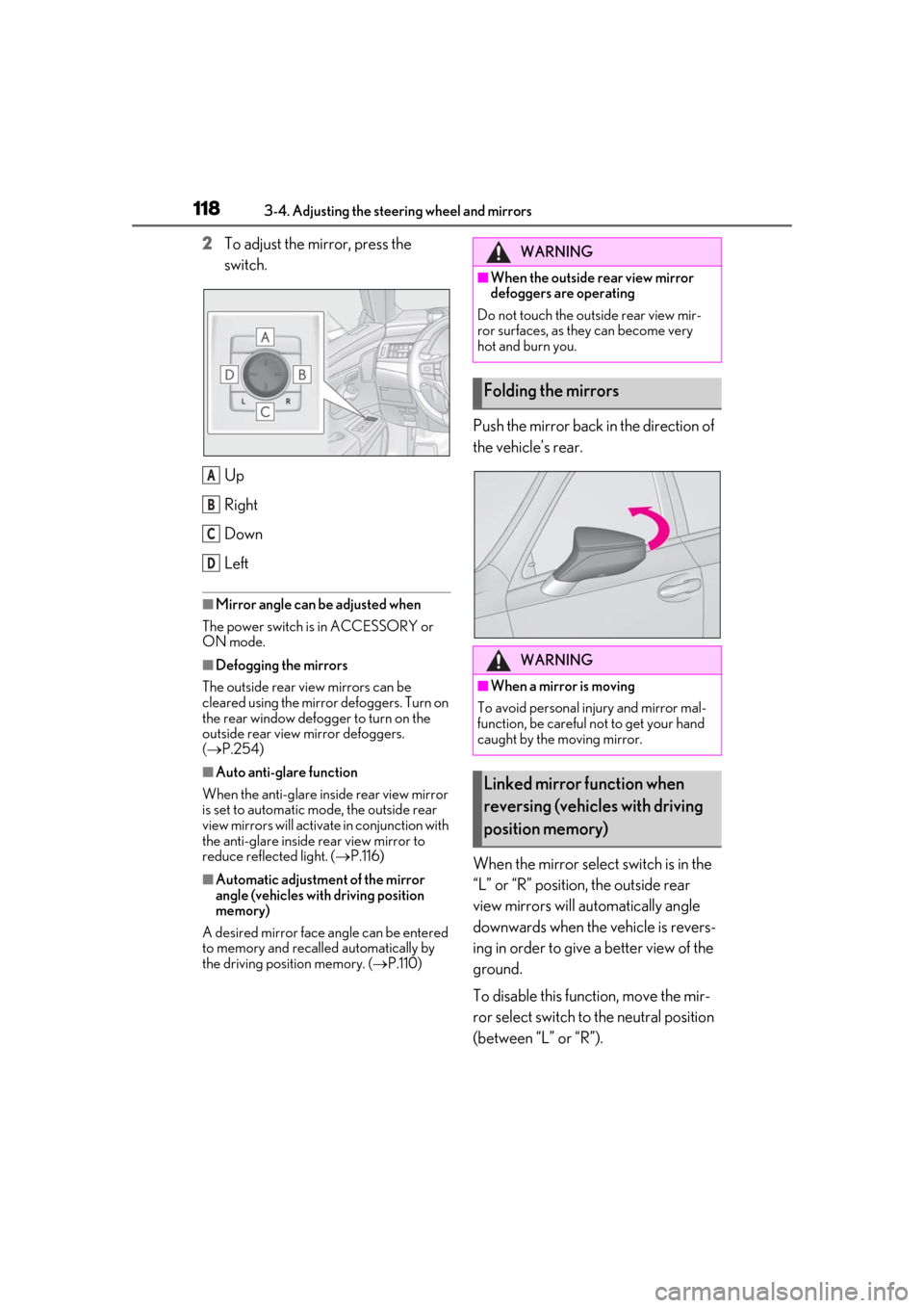 Lexus ES300h 2019 Owners Manual (OM33D00U) 1183-4. Adjusting the steering wheel and mirrors
2To adjust the mirror, press the
switch.
Up
Right
Down
Left
■Mirror angle can be adjusted when
The power switch is in ACCESSORY or
ON mode.
■Defo Lexus ES300h 2019 Owners Manual (OM33D00U) 1183-4. Adjusting the steering wheel and mirrors
2To adjust the mirror, press the
switch.
Up
Right
Down
Left
■Mirror angle can be adjusted when
The power switch is in ACCESSORY or
ON mode.
■Defo
