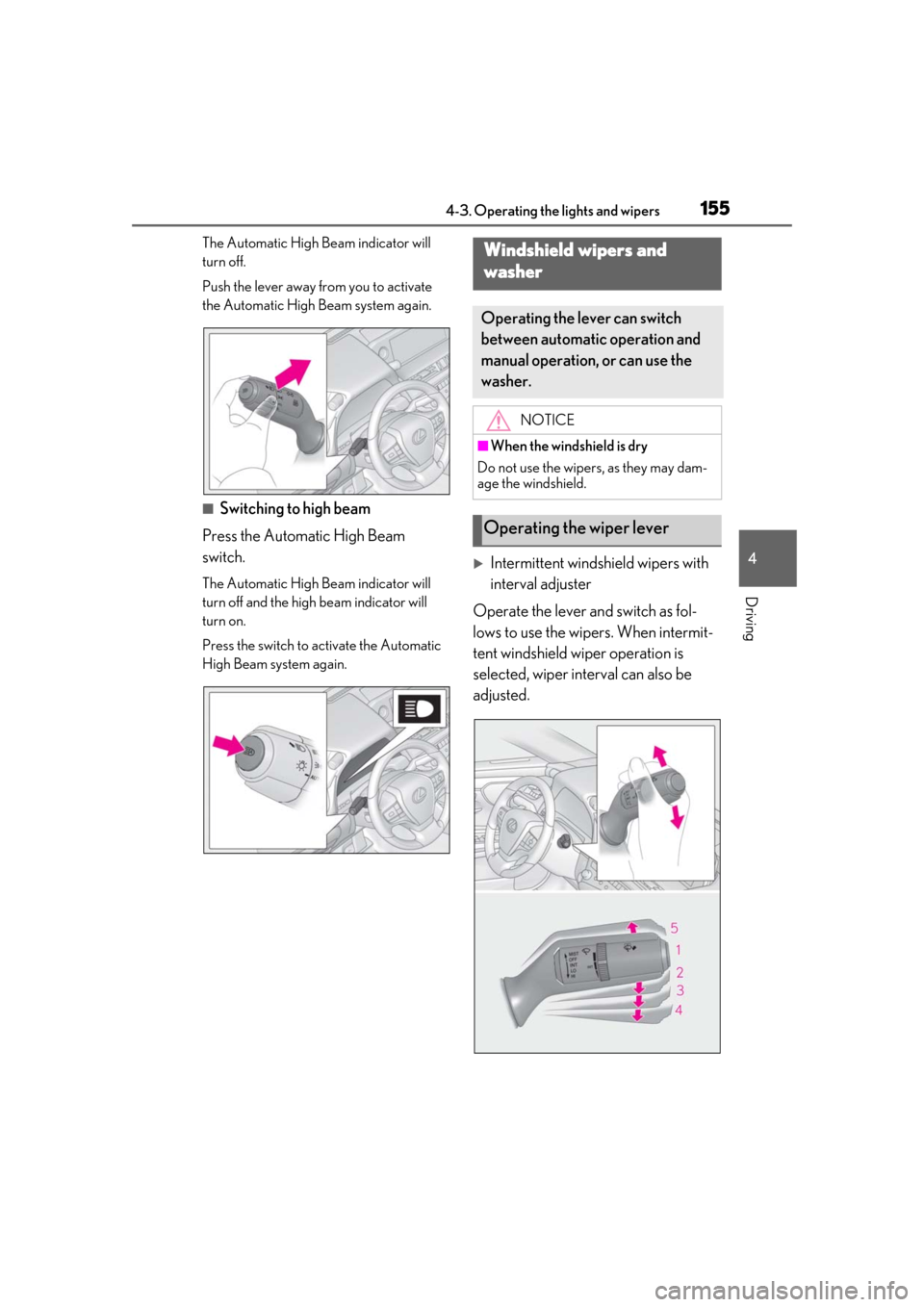 Lexus ES300h 2019 Owners Manual (OM33D00U) 1554-3. Operating the lights and wipers
4
Driving
The Automatic High Beam indicator will
turn off.
Push the lever away from you to activate
the Automatic High Beam system again.
■Switching to high Lexus ES300h 2019 Owners Manual (OM33D00U) 1554-3. Operating the lights and wipers
4
Driving
The Automatic High Beam indicator will
turn off.
Push the lever away from you to activate
the Automatic High Beam system again.
■Switching to high