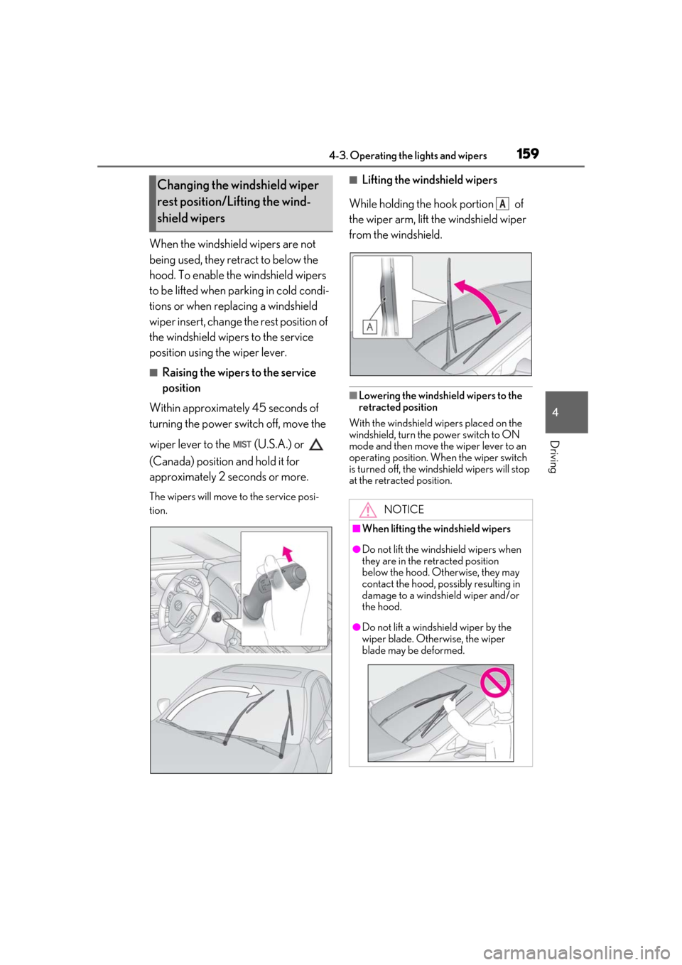 Lexus ES300h 2019 Owners Manual (OM33D00U) 1594-3. Operating the lights and wipers
4
Driving
When the windshield wipers are not
being used, they retract to below the
hood. To enable the windshield wipers
to be lifted when parking in cold co Lexus ES300h 2019 Owners Manual (OM33D00U) 1594-3. Operating the lights and wipers
4
Driving
When the windshield wipers are not
being used, they retract to below the
hood. To enable the windshield wipers
to be lifted when parking in cold co