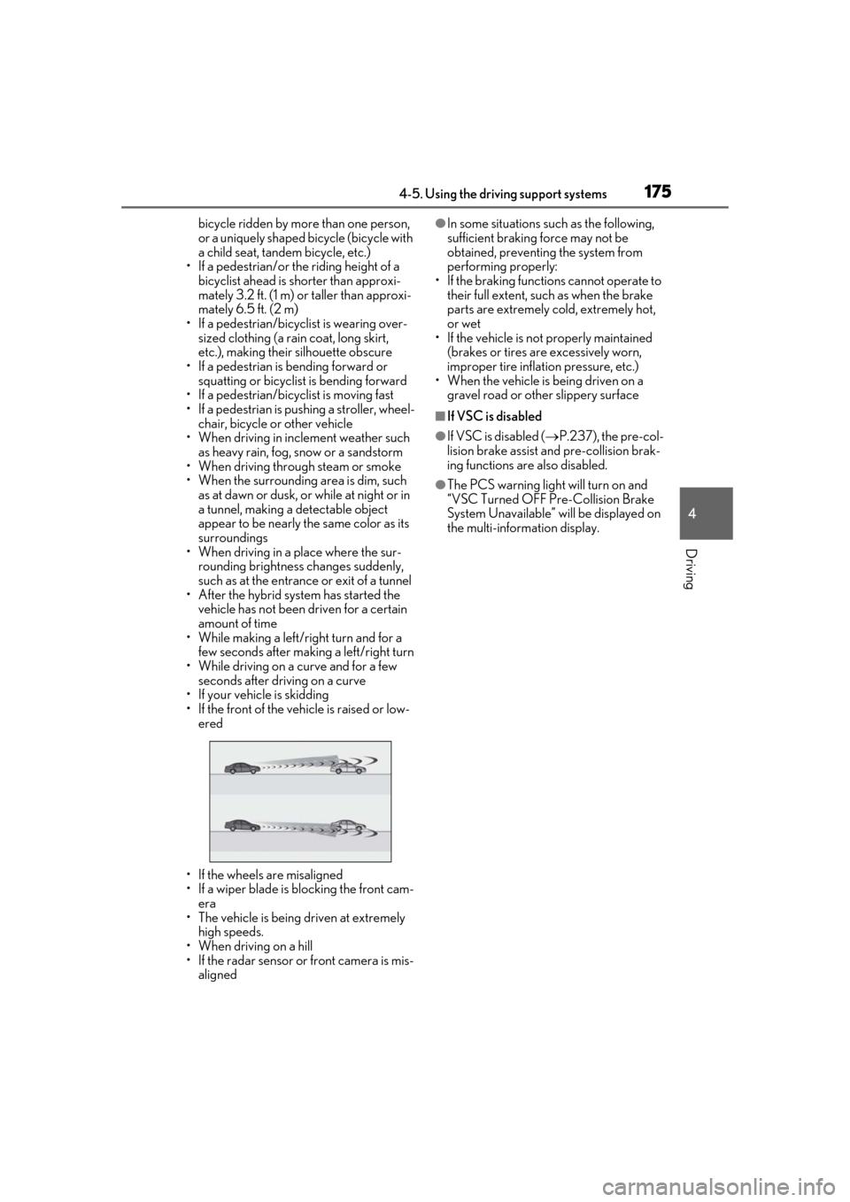 Lexus ES300h 2019 Owners Manual (OM33D00U) 1754-5. Using the driving support systems
4
Driving
bicycle ridden by more than one person,
or a uniquely shaped bicycle (bicycle with
a child seat, tandem bicycle, etc.)
• If a pedestrian/or the Lexus ES300h 2019 Owners Manual (OM33D00U) 1754-5. Using the driving support systems
4
Driving
bicycle ridden by more than one person,
or a uniquely shaped bicycle (bicycle with
a child seat, tandem bicycle, etc.)
• If a pedestrian/or the