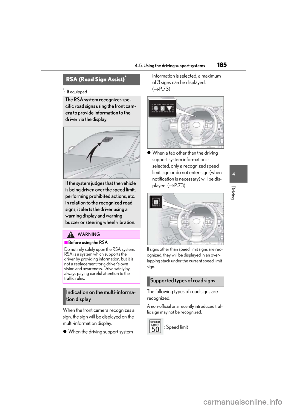 Lexus ES300h 2019 Owners Manual (OM33D00U) 1854-5. Using the driving support systems
4
Driving
*:If equipped
When the front camera recognizes a
sign, the sign will be displayed on the
multi-information display.
When the driving support sy Lexus ES300h 2019 Owners Manual (OM33D00U) 1854-5. Using the driving support systems
4
Driving
*:If equipped
When the front camera recognizes a
sign, the sign will be displayed on the
multi-information display.
When the driving support sy