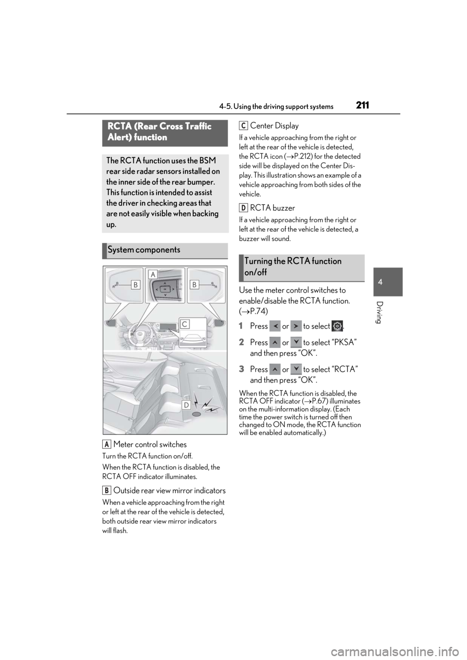 Lexus ES300h 2019 Owners Manual (OM33D00U) 2114-5. Using the driving support systems
4
Driving
Meter control switches
Turn the RCTA function on/off.
When the RCTA function is disabled, the
RCTA OFF indicator illuminates.
Outside rear view mir Lexus ES300h 2019 Owners Manual (OM33D00U) 2114-5. Using the driving support systems
4
Driving
Meter control switches
Turn the RCTA function on/off.
When the RCTA function is disabled, the
RCTA OFF indicator illuminates.
Outside rear view mir