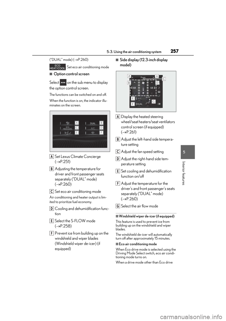 Lexus ES300h 2019 Owners Manual (OM33D00U) 2575-3. Using the air conditioning system
5
Interior features
(“DUAL” mode) (P.260)
: Set eco air conditioning mode
■Option control screen
Select on the sub menu to display
the option cont Lexus ES300h 2019 Owners Manual (OM33D00U) 2575-3. Using the air conditioning system
5
Interior features
(“DUAL” mode) (P.260)
: Set eco air conditioning mode
■Option control screen
Select on the sub menu to display
the option cont