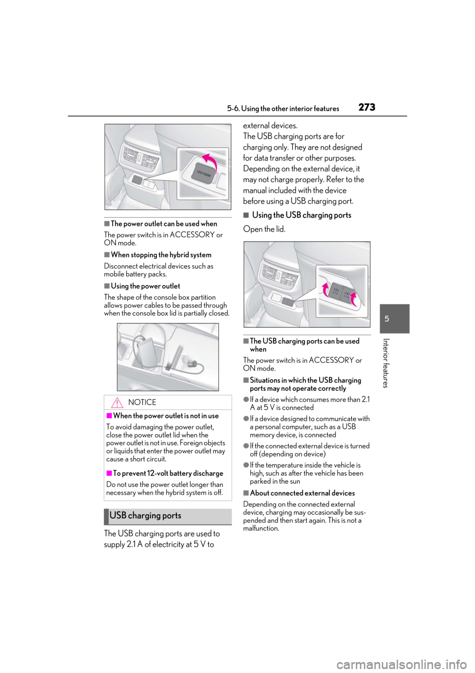 Lexus ES300h 2019 Owners Manual (OM33D00U) 2735-6. Using the other interior features
5
Interior features
■The power outlet can be used when
The power switch is in ACCESSORY or
ON mode.
■When stopping the hybrid system
Disconnect electrica Lexus ES300h 2019 Owners Manual (OM33D00U) 2735-6. Using the other interior features
5
Interior features
■The power outlet can be used when
The power switch is in ACCESSORY or
ON mode.
■When stopping the hybrid system
Disconnect electrica