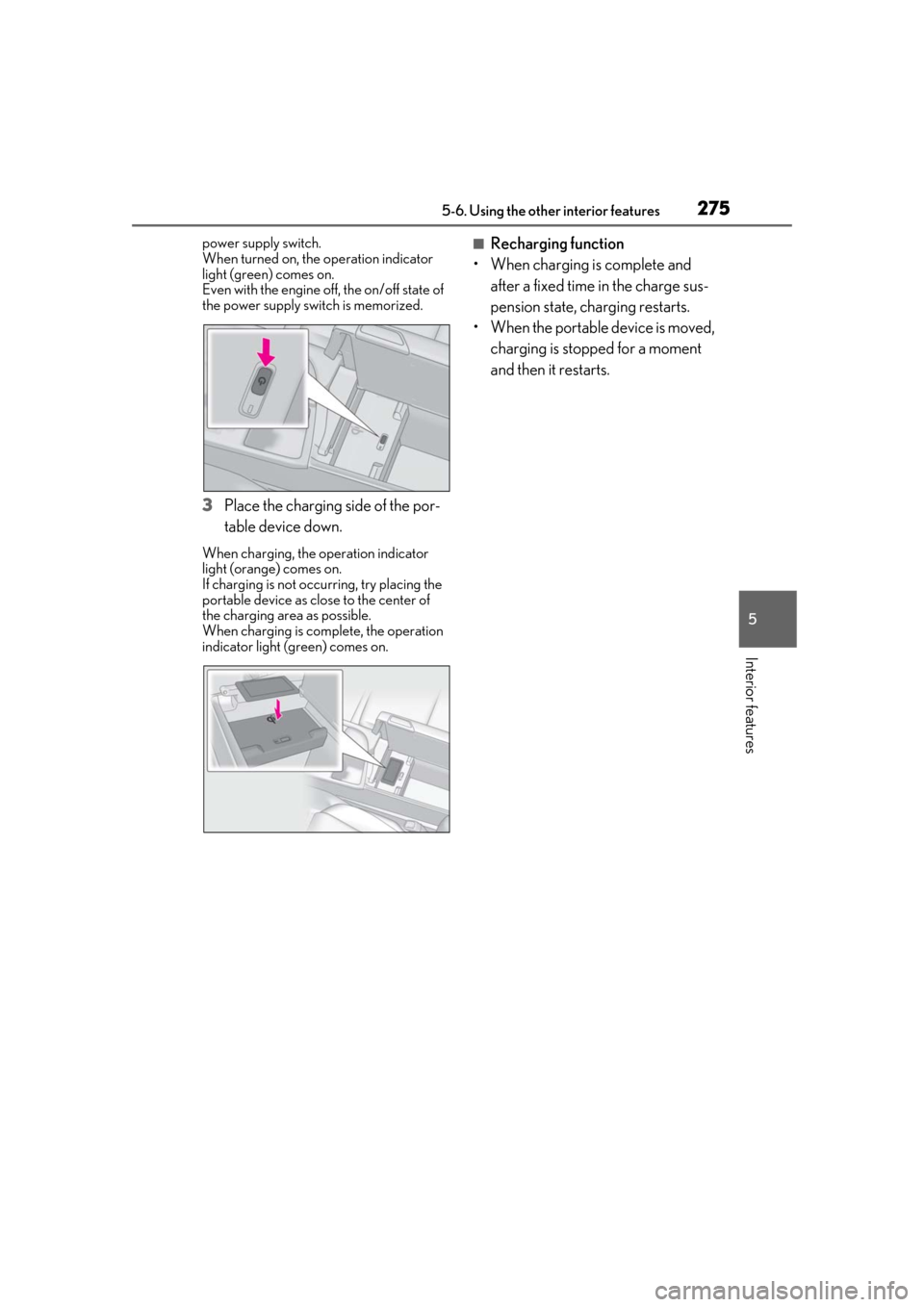 Lexus ES300h 2019 Owners Manual (OM33D00U) 2755-6. Using the other interior features
5
Interior features
power supply switch.
When turned on, the operation indicator
light (green) comes on.
Even with the engine off, the on/off state of
the p Lexus ES300h 2019 Owners Manual (OM33D00U) 2755-6. Using the other interior features
5
Interior features
power supply switch.
When turned on, the operation indicator
light (green) comes on.
Even with the engine off, the on/off state of
the p