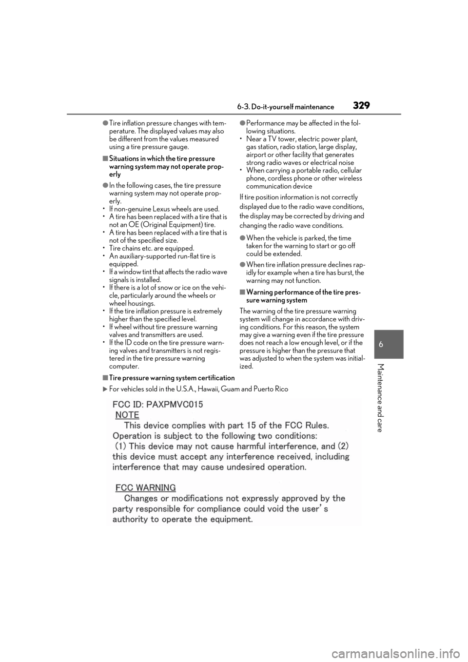 Lexus ES300h 2019  Owners Manual (OM33D00U) 3296-3. Do-it-yourself maintenance
6
Maintenance and care
●Tire inflation pressure changes with tem-
perature. The displayed values may also 
be different from the values measured 
using a tire pres