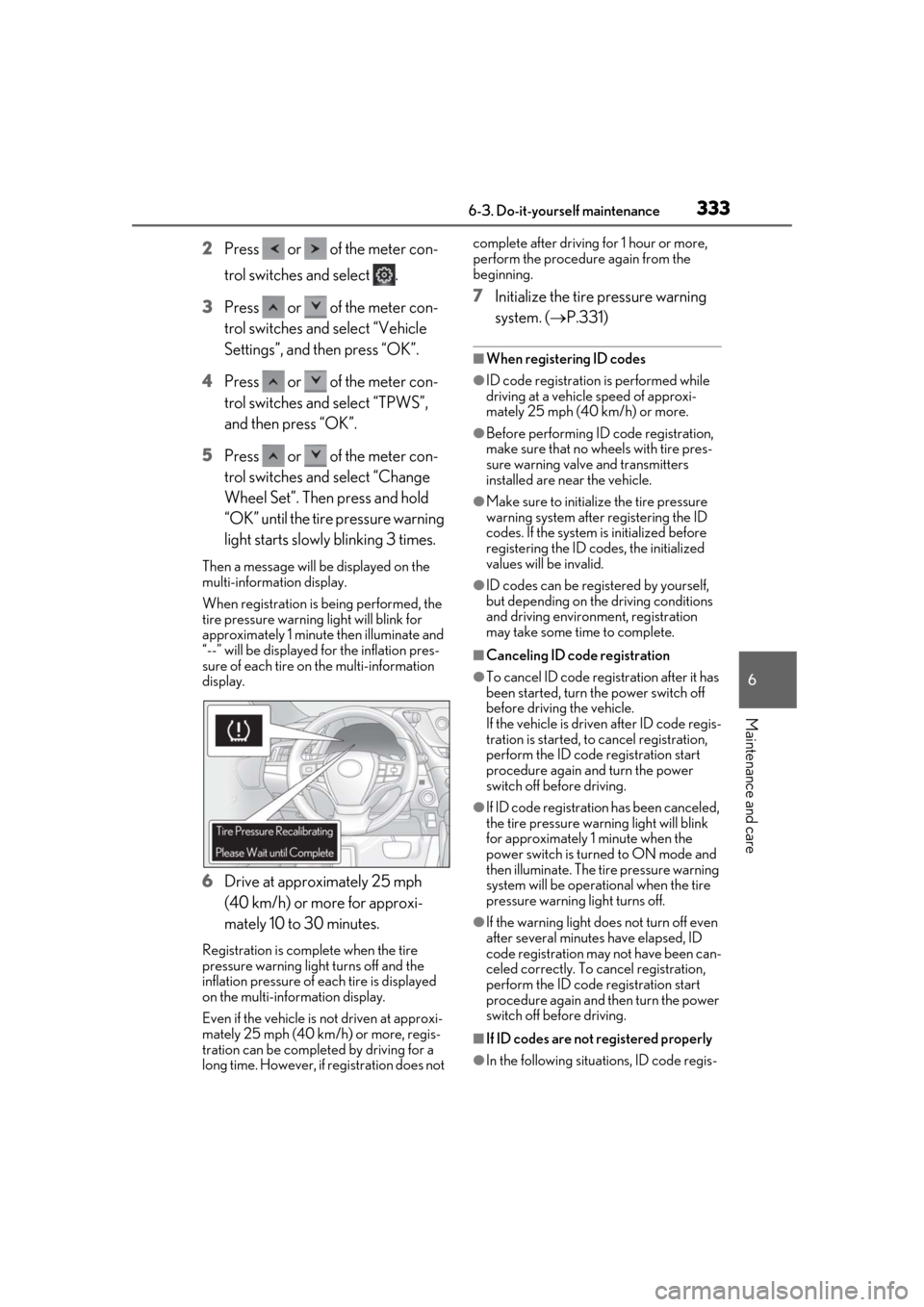 Lexus ES300h 2019 Owners Manual (OM33D00U) 3336-3. Do-it-yourself maintenance
6
Maintenance and care
2Press or of the meter con-
trol switches and select .
3 Press or of the meter con-
trol switches and select “Vehicle
Settings”, Lexus ES300h 2019 Owners Manual (OM33D00U) 3336-3. Do-it-yourself maintenance
6
Maintenance and care
2Press or of the meter con-
trol switches and select .
3 Press or of the meter con-
trol switches and select “Vehicle
Settings”,