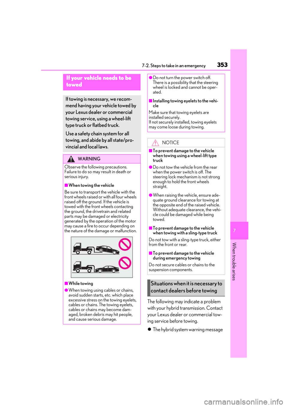 Lexus ES300h 2019 Owners Manual (OM33D00U) 3537-2. Steps to take in an emergency
7
When trouble arises
7-2.Steps to take in an emergency
The following may indicate a problem
with your hybrid transmission. Contact
your Lexus dealer or commerc Lexus ES300h 2019 Owners Manual (OM33D00U) 3537-2. Steps to take in an emergency
7
When trouble arises
7-2.Steps to take in an emergency
The following may indicate a problem
with your hybrid transmission. Contact
your Lexus dealer or commerc