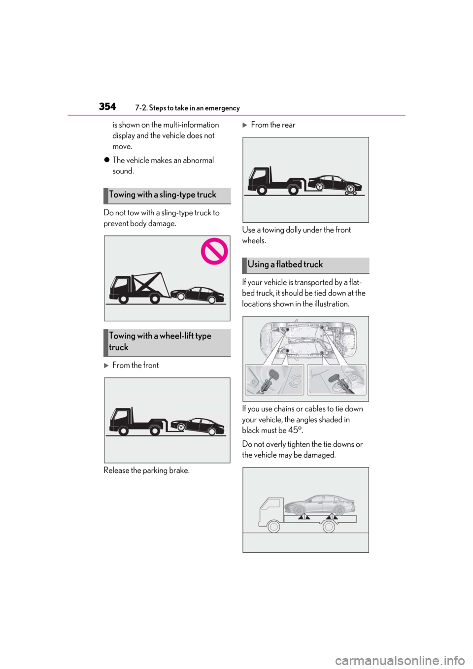 Lexus ES300h 2019 Owners Manual (OM33D00U) 3547-2. Steps to take in an emergency
is shown on the multi-information
display and the vehicle does not
move.
The vehicle makes an abnormal
sound.
Do not tow with a sling-type truck to
preven Lexus ES300h 2019 Owners Manual (OM33D00U) 3547-2. Steps to take in an emergency
is shown on the multi-information
display and the vehicle does not
move.
The vehicle makes an abnormal
sound.
Do not tow with a sling-type truck to
preven
