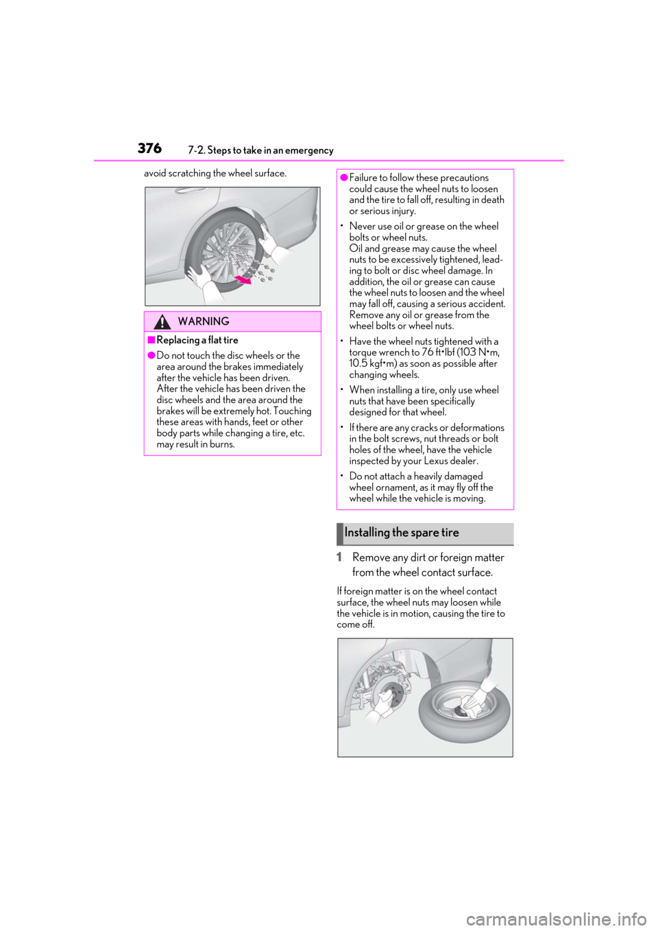 Lexus ES300h 2019 Owners Manual (OM33D00U) 3767-2. Steps to take in an emergency
avoid scratching the wheel surface.
1Remove any dirt or foreign matter
from the wheel contact surface.
If foreign matter is on the wheel contact
surface, the w Lexus ES300h 2019 Owners Manual (OM33D00U) 3767-2. Steps to take in an emergency
avoid scratching the wheel surface.
1Remove any dirt or foreign matter
from the wheel contact surface.
If foreign matter is on the wheel contact
surface, the w