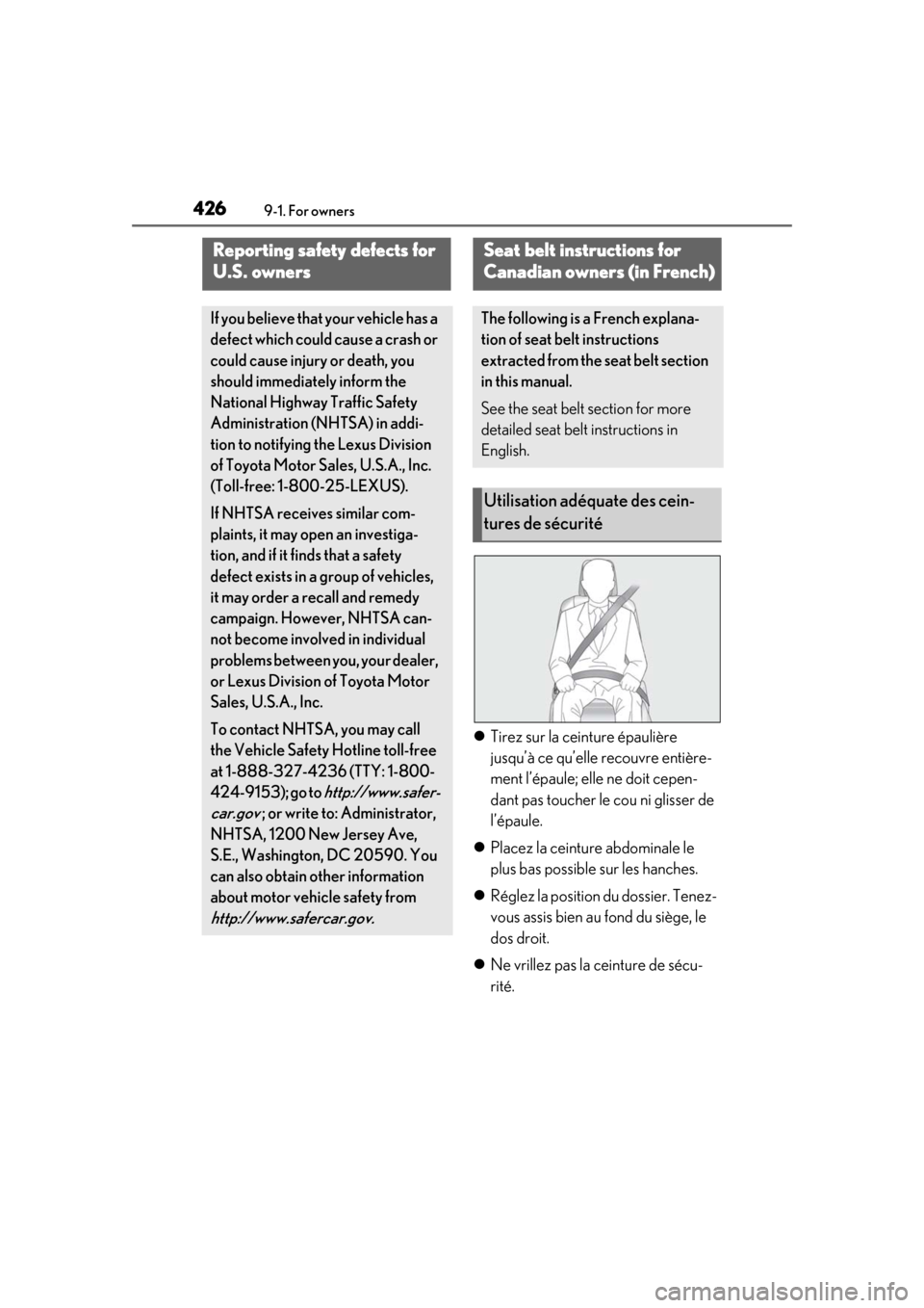 Lexus ES300h 2019 Owners Manual (OM33D00U) 4269-1. For owners
9-1.For owners
Tirez sur la ceinture épaulière
jusqu’à ce qu’elle recouvre entière-
ment l’épaule; elle ne doit cepen-
dant pas toucher le cou ni glisser de
l’épa Lexus ES300h 2019 Owners Manual (OM33D00U) 4269-1. For owners
9-1.For owners
Tirez sur la ceinture épaulière
jusqu’à ce qu’elle recouvre entière-
ment l’épaule; elle ne doit cepen-
dant pas toucher le cou ni glisser de
l’épa