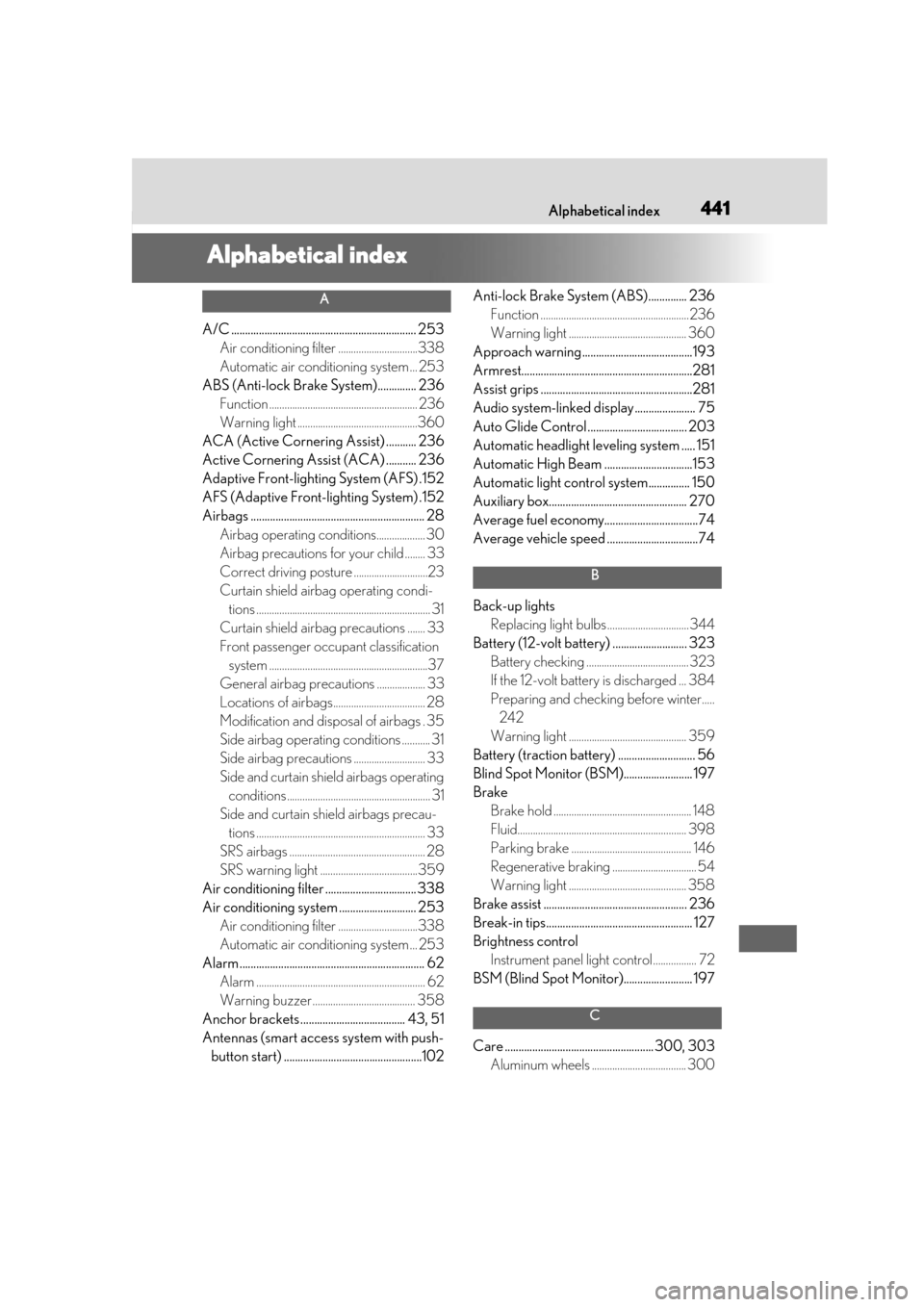Lexus ES300h 2019 Owners Manual (OM33D00U) 441What to do if... (Troubleshooting)441Alphabetical index
Alphabetical index
A
A/C ................................................................... 253Air conditioning filter ..................... Lexus ES300h 2019 Owners Manual (OM33D00U) 441What to do if... (Troubleshooting)441Alphabetical index
Alphabetical index
A
A/C ................................................................... 253Air conditioning filter .....................