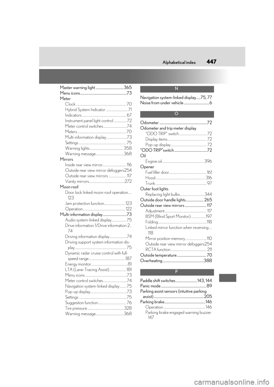Lexus ES300h 2019 Owners Manual (OM33D00U) 447What to do if... (Troubleshooting)Alphabetical index447
Master warning light .................................. 365
Menu icons.........................................................73
MeterClock Lexus ES300h 2019 Owners Manual (OM33D00U) 447What to do if... (Troubleshooting)Alphabetical index447
Master warning light .................................. 365
Menu icons.........................................................73
MeterClock