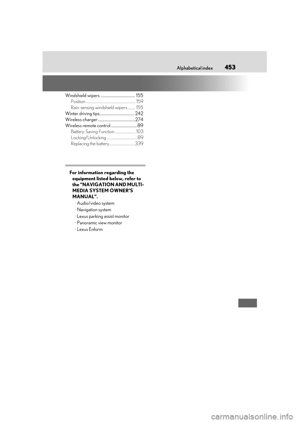 Lexus ES300h 2019  Owners Manual (OM33D00U) 453What to do if... (Troubleshooting)Alphabetical index453
Windshield wipers ....................................... 155Position ............................................................ 159
Rain-s