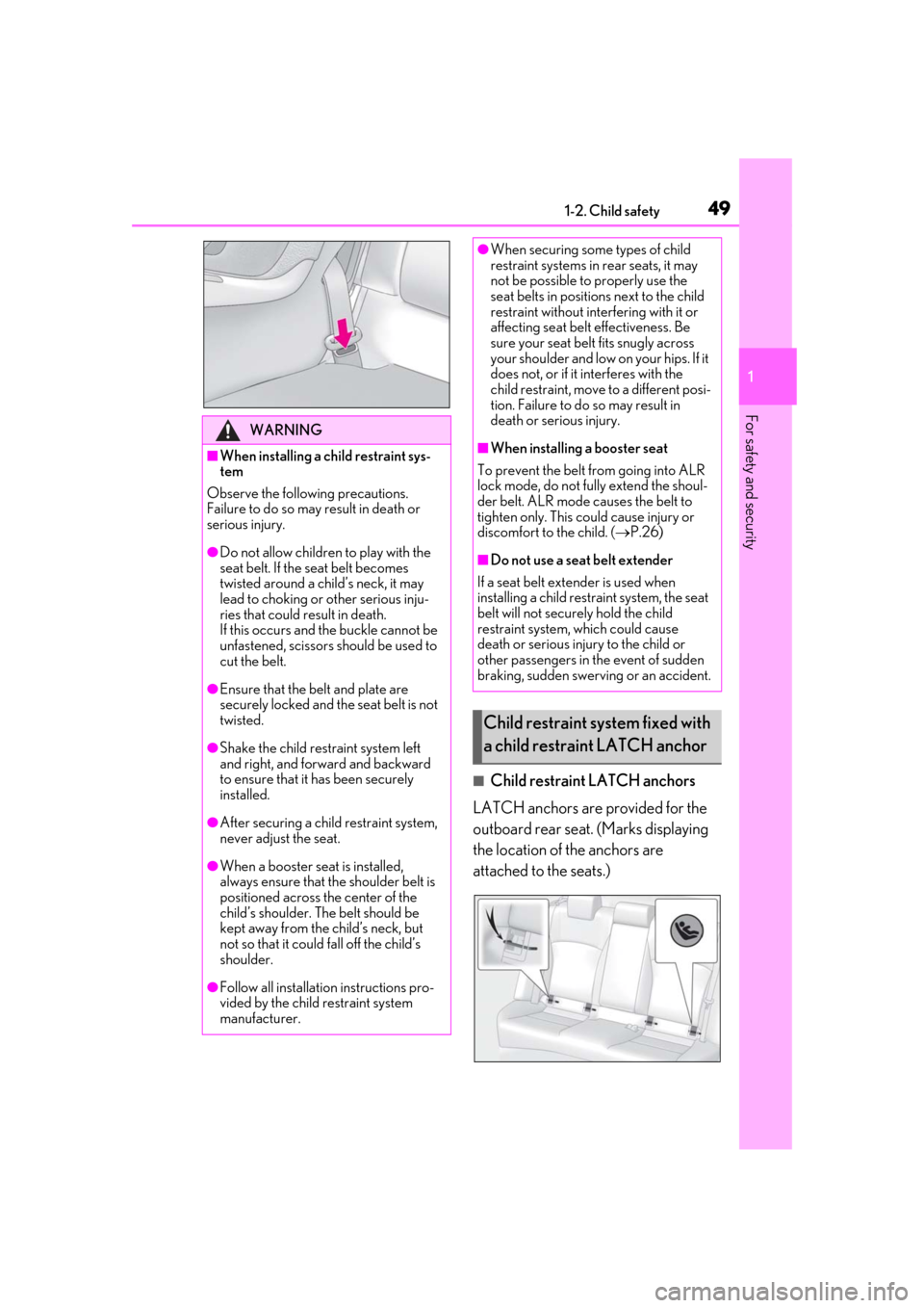 Lexus ES300h 2019   (OM33D00U) Service Manual 491-2. Child safety
1
For safety and security
■Child restraint LATCH anchors
LATCH anchors are provided for the 
outboard rear seat. (Marks displaying 
the location of the anchors are 
attached to t