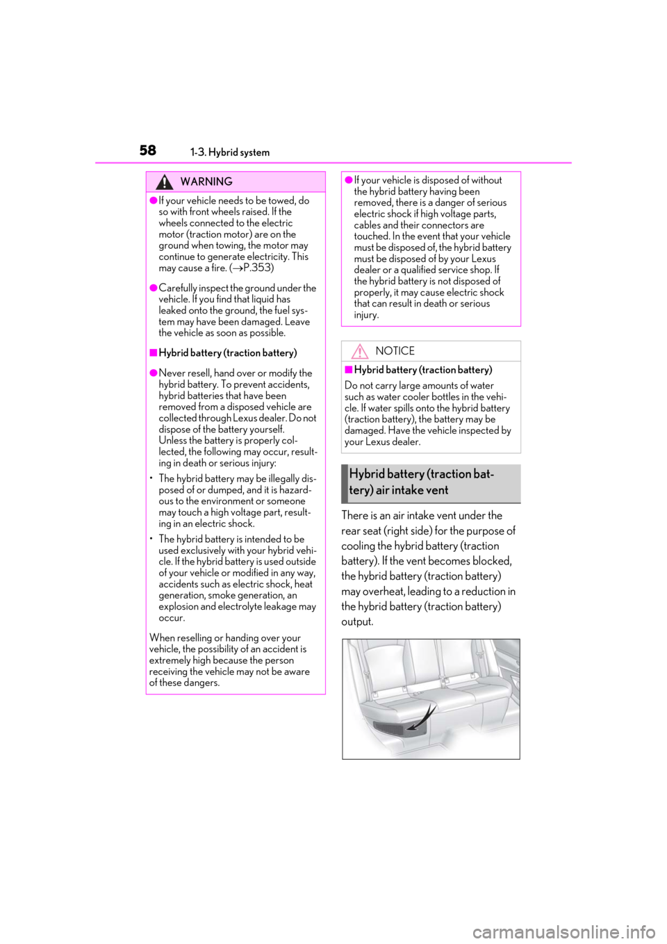 Lexus ES300h 2019   (OM33D00U) Workshop Manual 581-3. Hybrid system
There is an air intake vent under the 
rear seat (right side) for the purpose of 
cooling the hybrid battery (traction 
battery). If the vent becomes blocked, 
the hybrid battery 