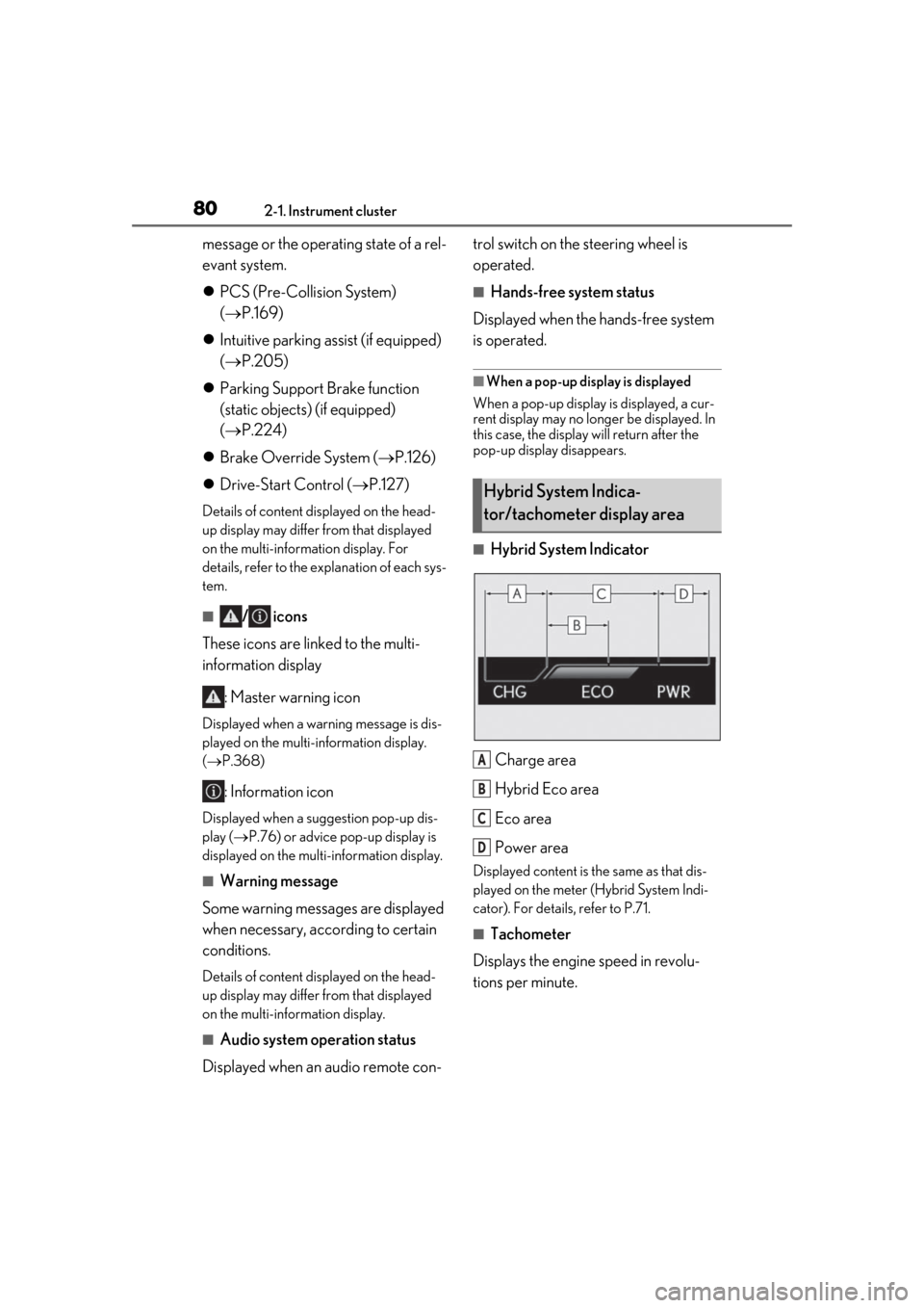 Lexus ES300h 2019   (OM33D00U) Manual PDF 802-1. Instrument cluster
message or the operating state of a rel-
evant system.
PCS (Pre-Collision System) 
( P.169)
 Intuitive parking assist (if equipped) 
( P.205)
 Parking Support 