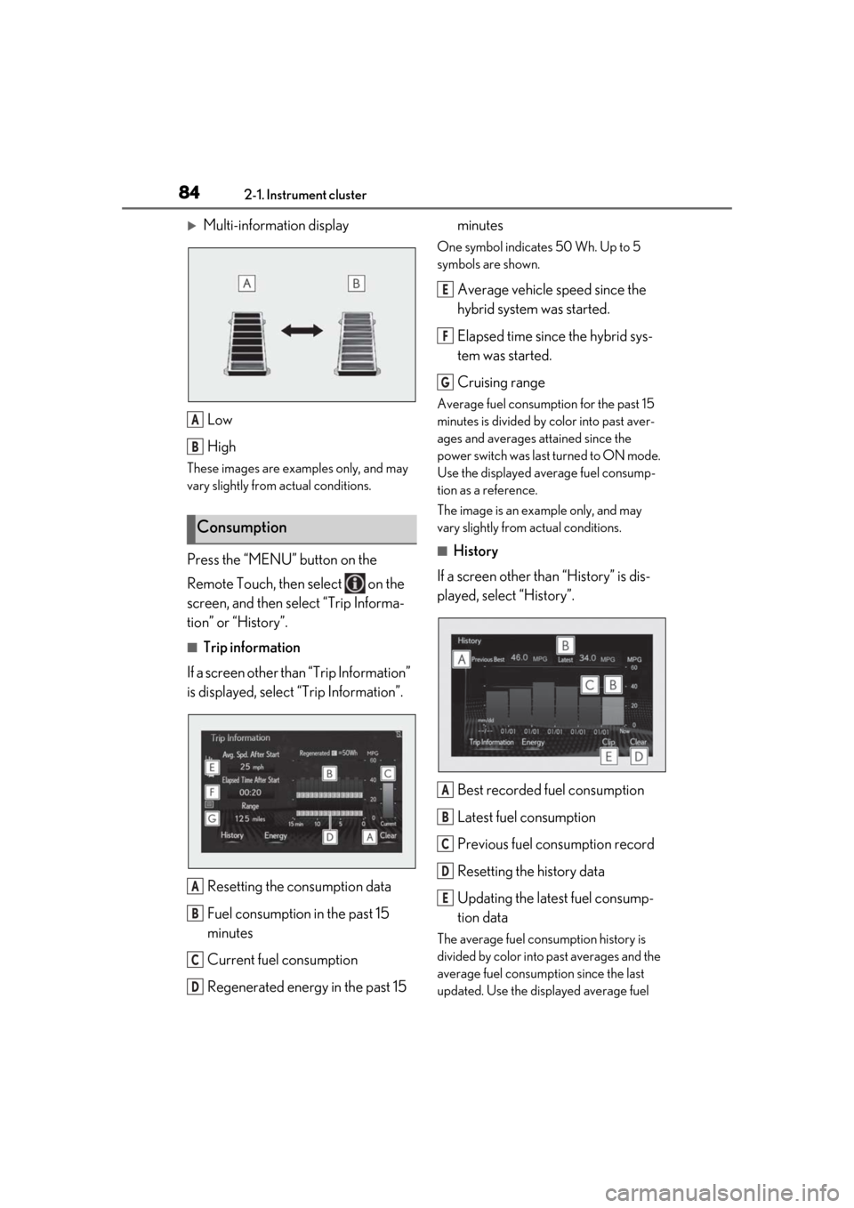 Lexus ES300h 2019   (OM33D00U) Manual Online 842-1. Instrument cluster
Multi-information displayLow
High
These images are examples only, and may 
vary slightly from actual conditions.
Press the “MENU” button on the 
Remote Touch, then sel