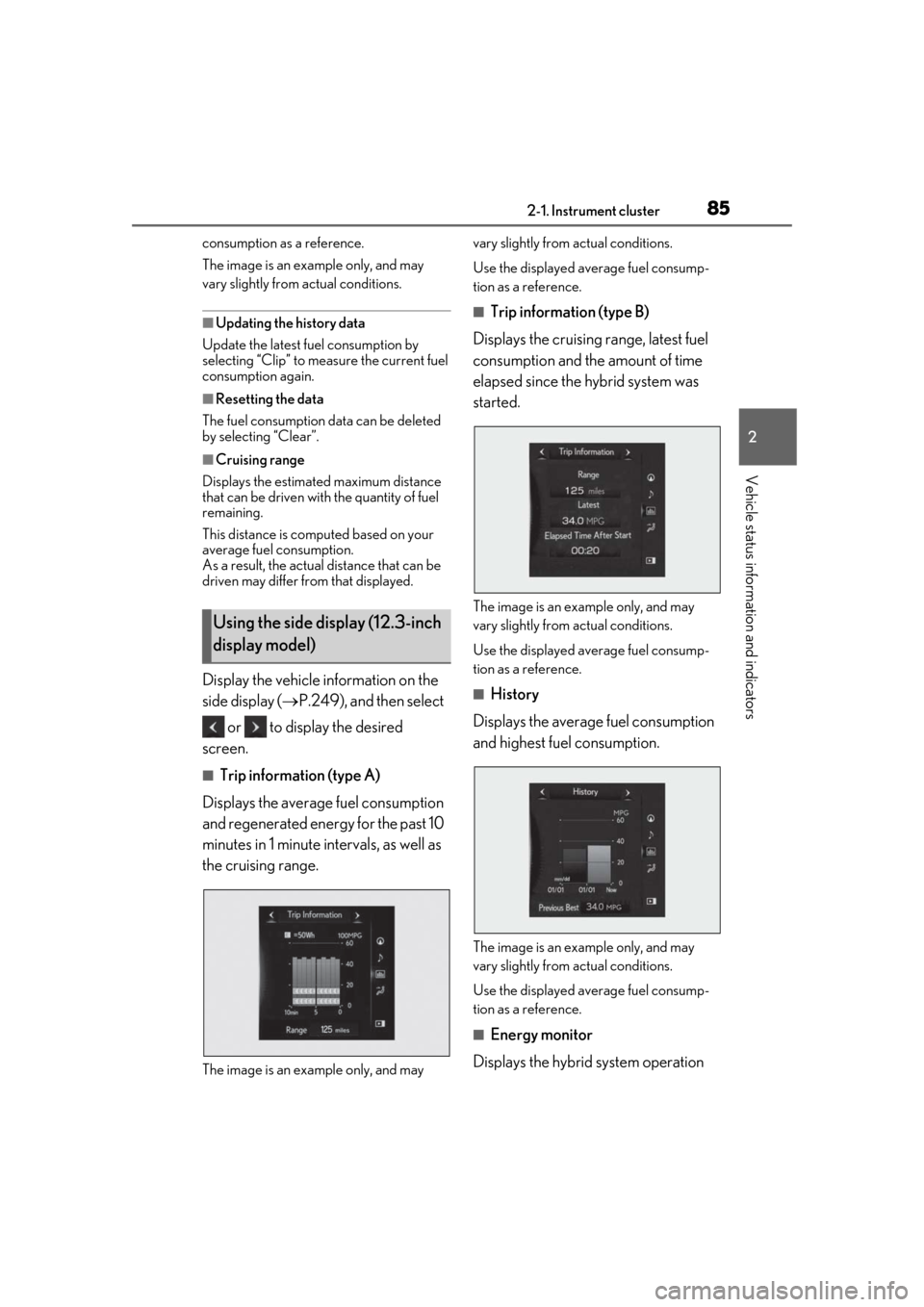 Lexus ES300h 2019  Owners Manual (OM33D00U) 852-1. Instrument cluster
2
Vehicle status information and indicators
consumption as a reference.
The image is an example only, and may 
vary slightly from actual conditions.
■Updating the history d