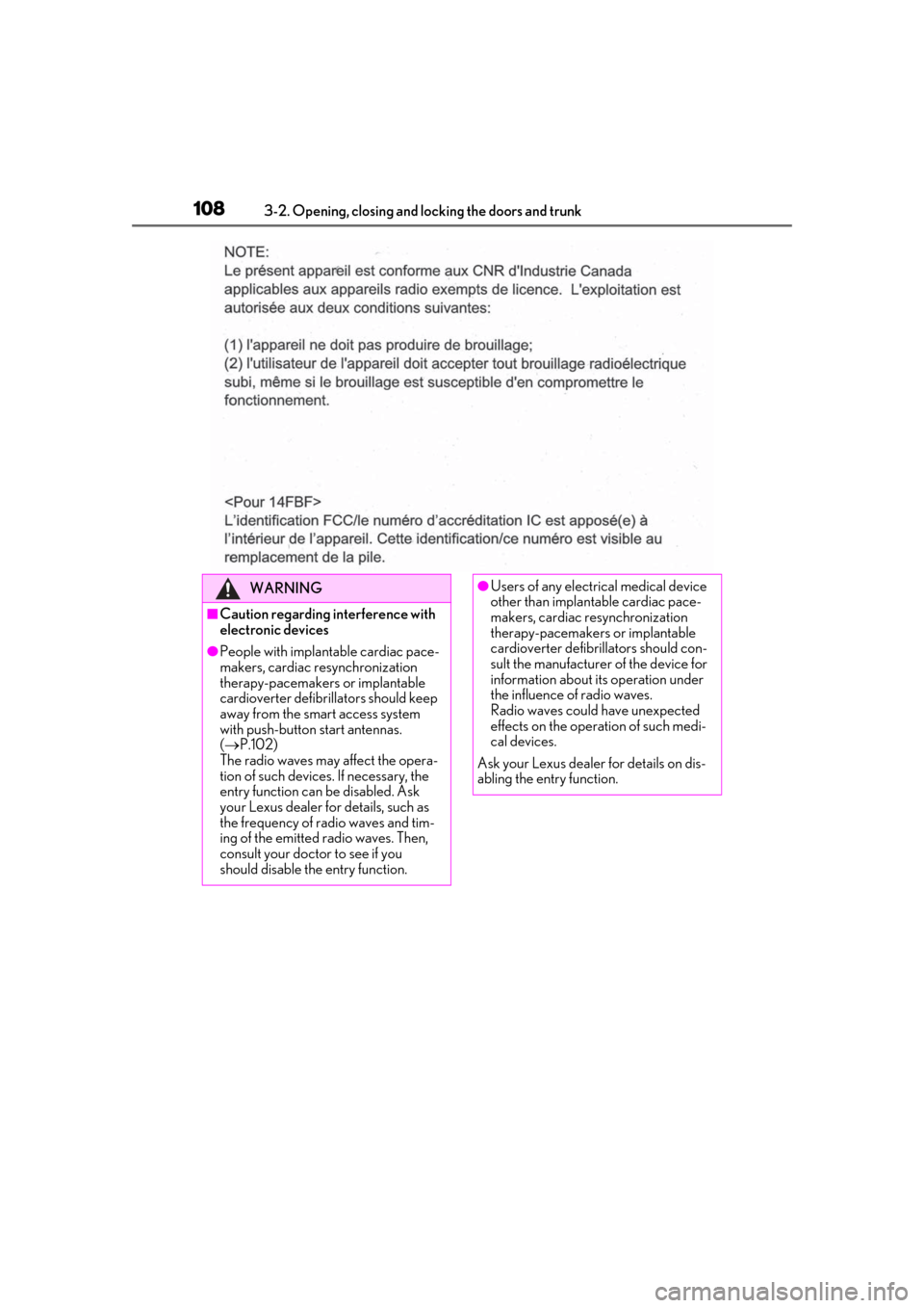 Lexus ES300h 2019 Owners Manual (OM33E25U) 1083-2. Opening, closing and locking the doors and trunk
WARNING
■Caution regarding interference with
electronic devices
●People with implantable cardiac pace-
makers, cardiac resynchronization
Lexus ES300h 2019 Owners Manual (OM33E25U) 1083-2. Opening, closing and locking the doors and trunk
WARNING
■Caution regarding interference with
electronic devices
●People with implantable cardiac pace-
makers, cardiac resynchronization