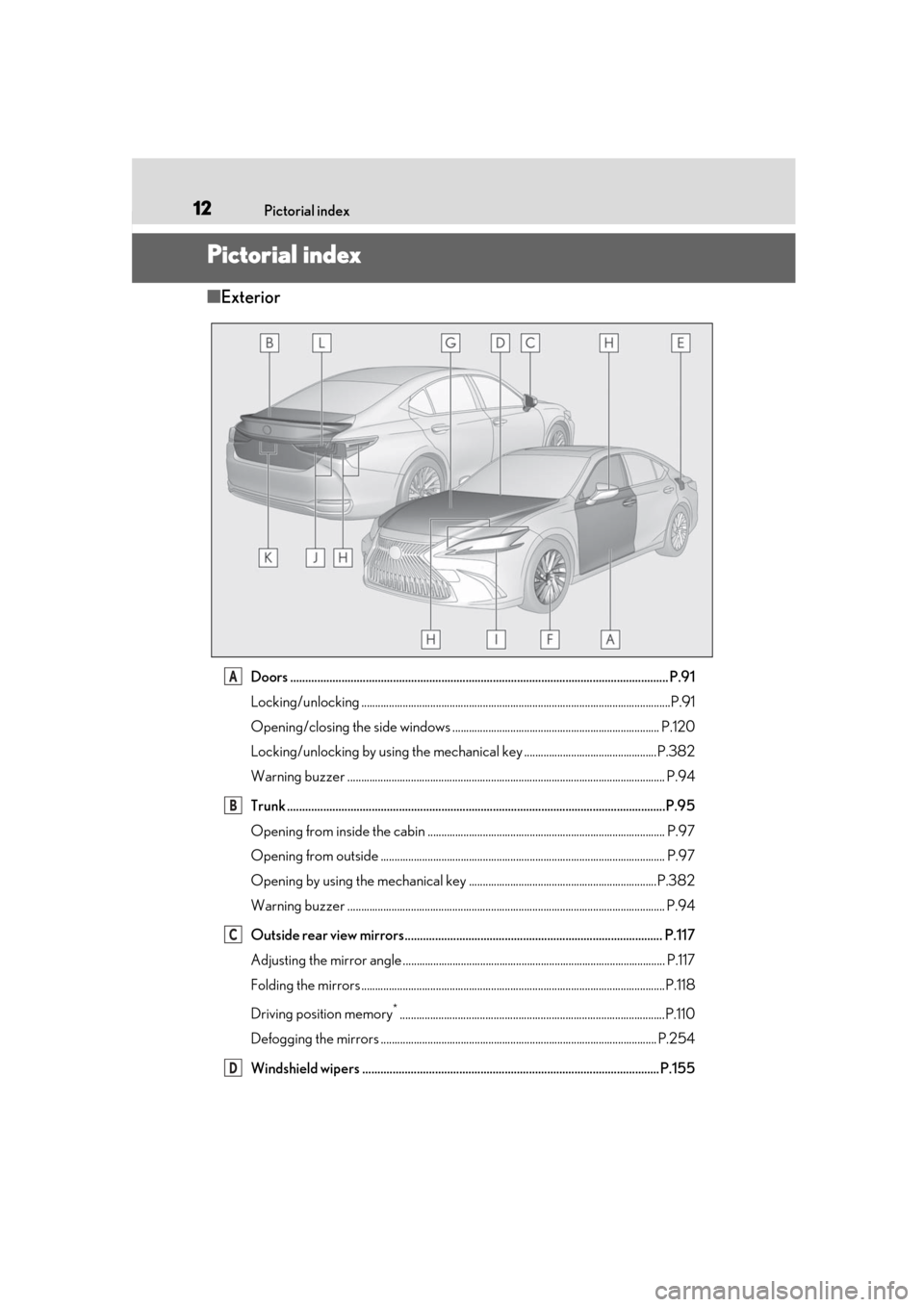 Lexus ES300h 2019 (OM33E25U) User Guide 12Pictorial index
Pictorial index
■Exterior
Doors .......................................................................................................................... ... P.91
Locking/unlockin Lexus ES300h 2019 (OM33E25U) User Guide 12Pictorial index
Pictorial index
■Exterior
Doors .......................................................................................................................... ... P.91
Locking/unlockin