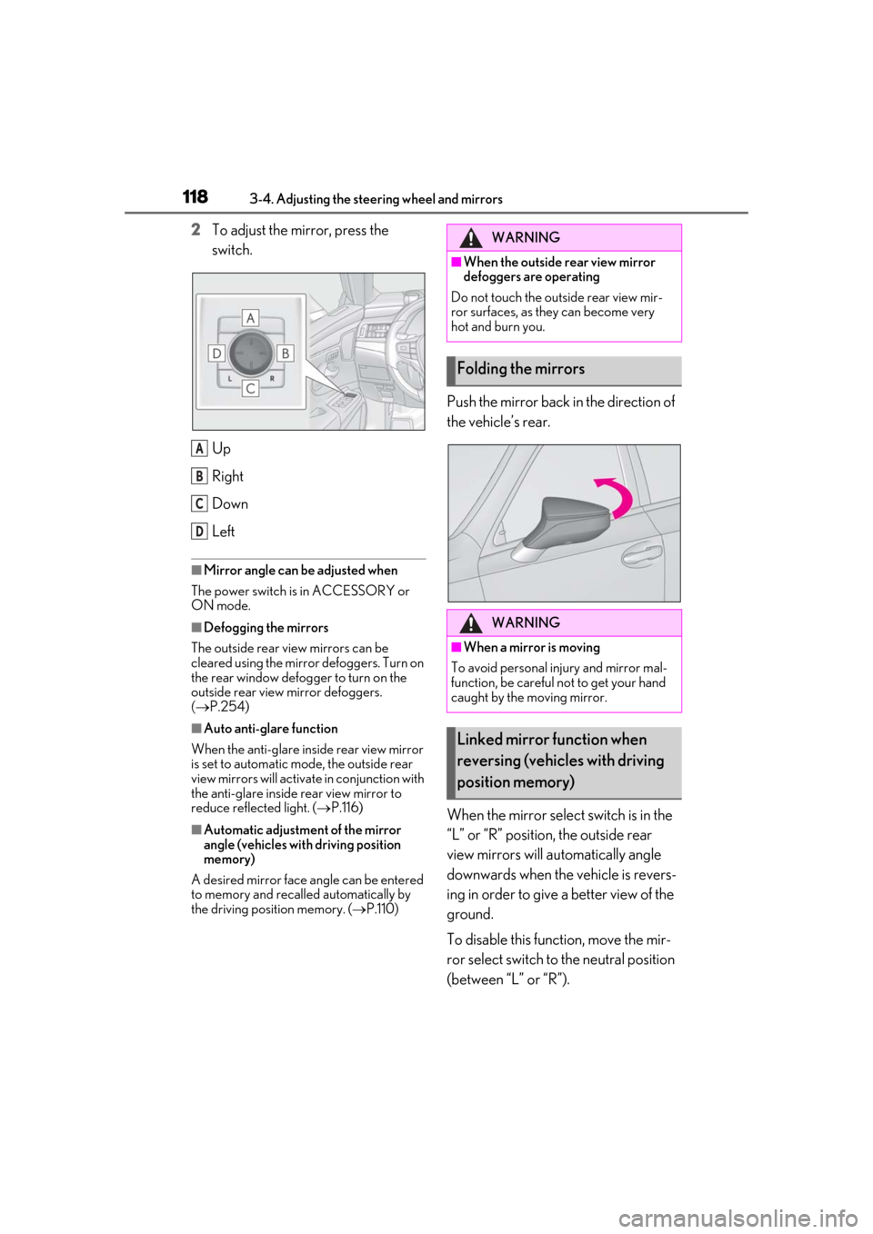 Lexus ES300h 2019 Owners Manual (OM33E25U) 1183-4. Adjusting the steering wheel and mirrors
2To adjust the mirror, press the
switch.
Up
Right
Down
Left
■Mirror angle can be adjusted when
The power switch is in ACCESSORY or
ON mode.
■Defo Lexus ES300h 2019 Owners Manual (OM33E25U) 1183-4. Adjusting the steering wheel and mirrors
2To adjust the mirror, press the
switch.
Up
Right
Down
Left
■Mirror angle can be adjusted when
The power switch is in ACCESSORY or
ON mode.
■Defo
