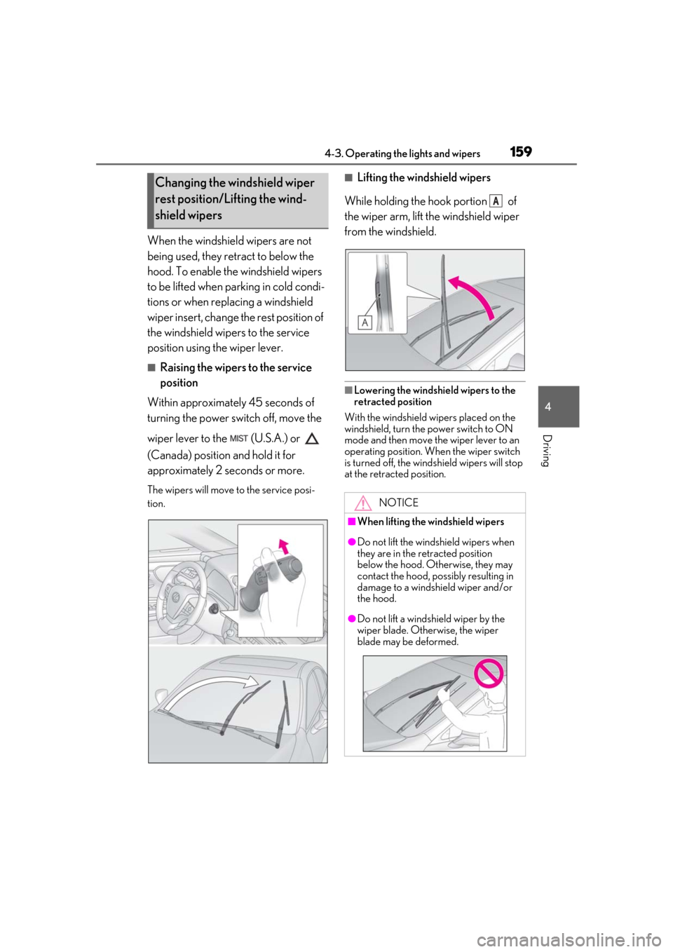 Lexus ES300h 2019 Owners Manual (OM33E25U) 1594-3. Operating the lights and wipers
4
Driving
When the windshield wipers are not
being used, they retract to below the
hood. To enable the windshield wipers
to be lifted when parking in cold co Lexus ES300h 2019 Owners Manual (OM33E25U) 1594-3. Operating the lights and wipers
4
Driving
When the windshield wipers are not
being used, they retract to below the
hood. To enable the windshield wipers
to be lifted when parking in cold co