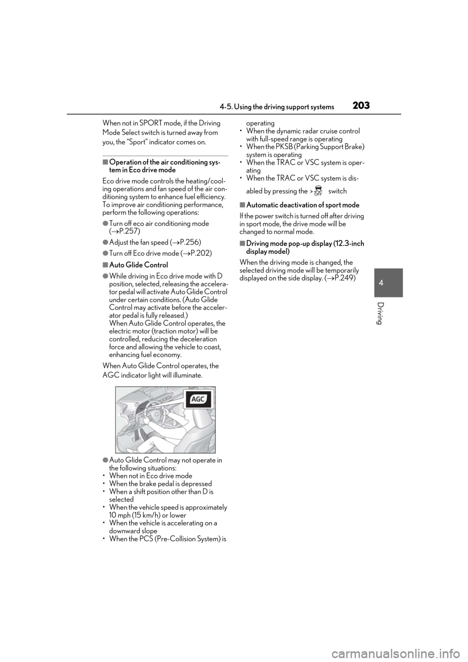 Lexus ES300h 2019  Owners Manual (OM33E25U) 2034-5. Using the driving support systems
4
Driving
When not in SPORT mode, if the Driving 
Mode Select switch is turned away from 
you, the “Sport” indicator comes on.
■Operation of the air con