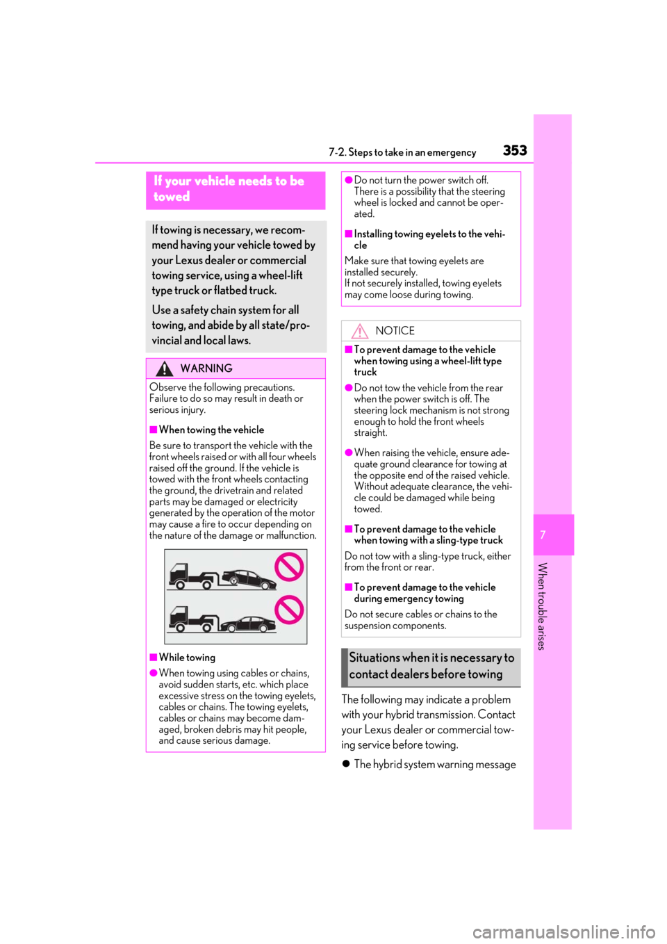 Lexus ES300h 2019 Owners Manual (OM33E25U) 3537-2. Steps to take in an emergency
7
When trouble arises
7-2.Steps to take in an emergency
The following may indicate a problem
with your hybrid transmission. Contact
your Lexus dealer or commerc Lexus ES300h 2019 Owners Manual (OM33E25U) 3537-2. Steps to take in an emergency
7
When trouble arises
7-2.Steps to take in an emergency
The following may indicate a problem
with your hybrid transmission. Contact
your Lexus dealer or commerc