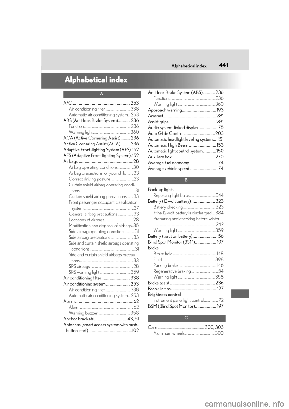Lexus ES300h 2019 Owners Manual (OM33E25U) 441What to do if... (Troubleshooting)441Alphabetical index
Alphabetical index
A
A/C ................................................................... 253Air conditioning filter ..................... Lexus ES300h 2019 Owners Manual (OM33E25U) 441What to do if... (Troubleshooting)441Alphabetical index
Alphabetical index
A
A/C ................................................................... 253Air conditioning filter .....................