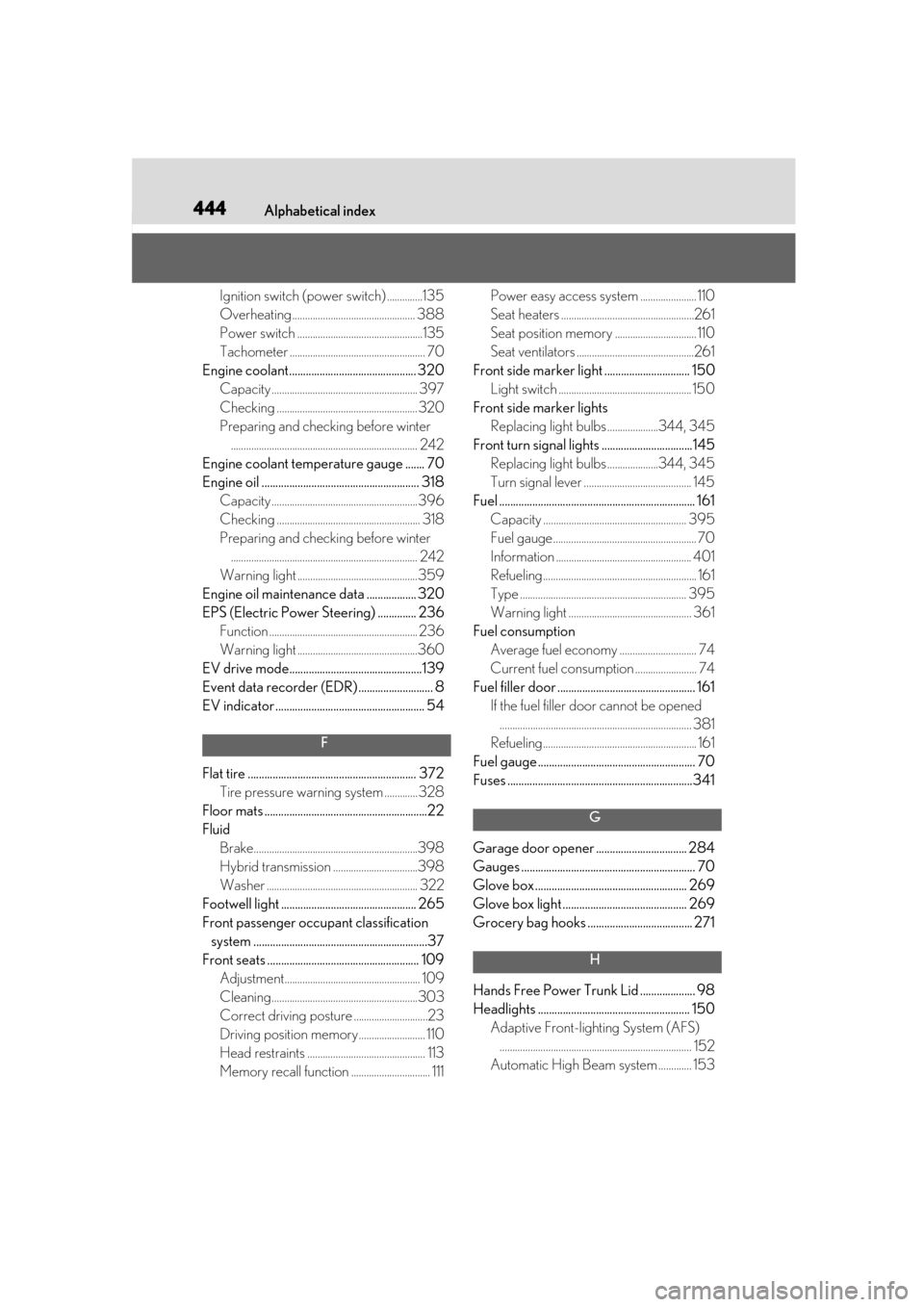 Lexus ES300h 2019  Owners Manual (OM33E25U) 444Alphabetical index
Ignition switch (power switch) ..............135
Overheating................................................ 388
Power switch .................................................135