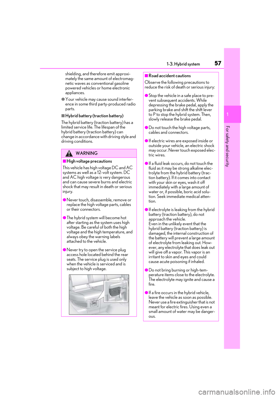 Lexus ES300h 2019 (OM33E25U) Workshop Manual 571-3. Hybrid system
1
For safety and security
shielding, and therefore emit approxi-
mately the same amount of electromag-
netic waves as conventional gasoline
powered vehicles or home electronic
a Lexus ES300h 2019 (OM33E25U) Workshop Manual 571-3. Hybrid system
1
For safety and security
shielding, and therefore emit approxi-
mately the same amount of electromag-
netic waves as conventional gasoline
powered vehicles or home electronic
a