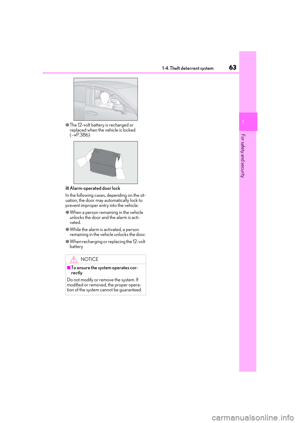 Lexus ES300h 2019  Owners Manual (OM33E25U) 631-4. Theft deterrent system
1
For safety and security
●The 12-volt battery is recharged or 
replaced when the vehicle is locked. 
( P.386)
■Alarm-operated door lock
In the following cases, de