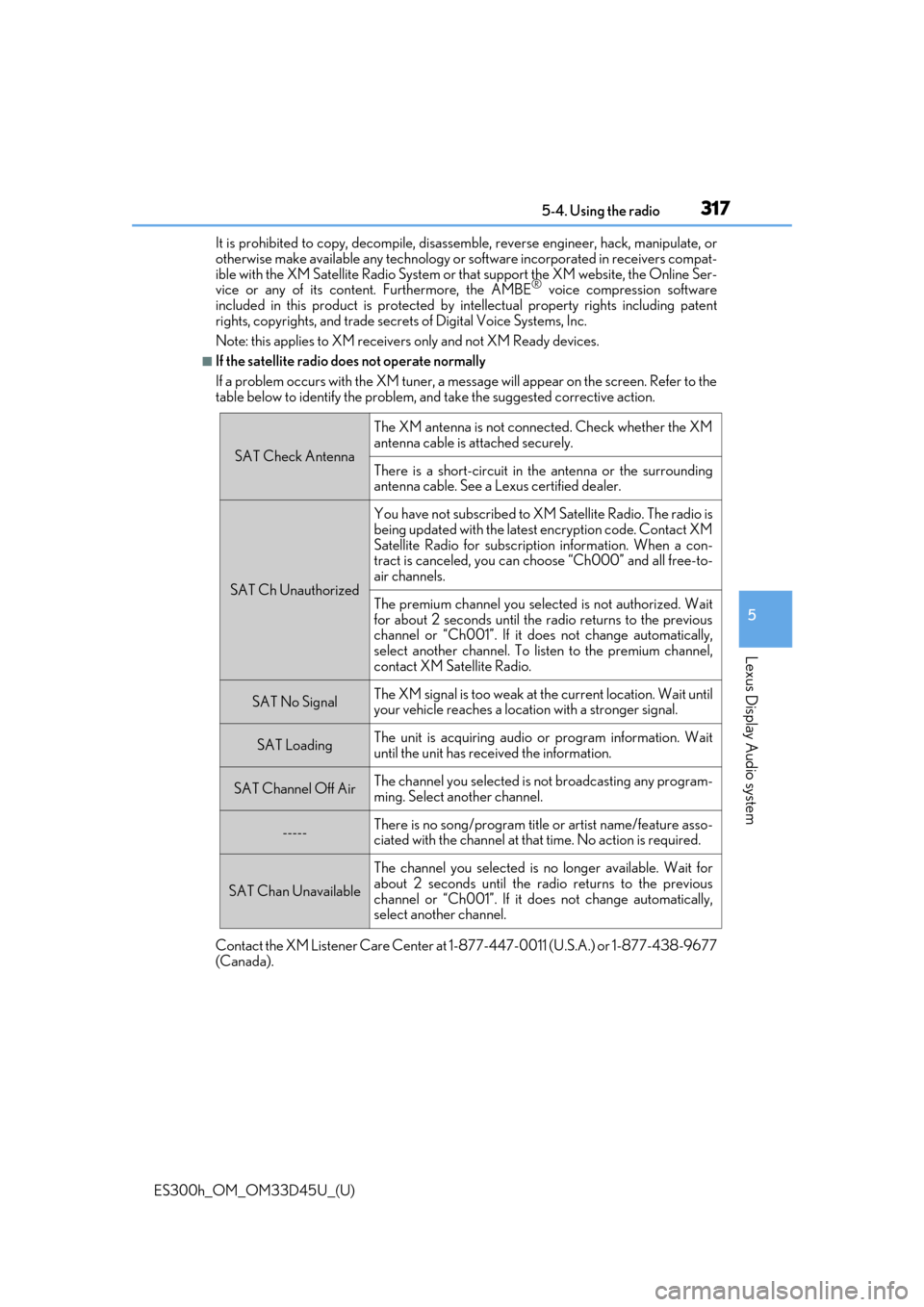 Lexus ES300h 2018  Owners Manual (OM33D45U) ES300h_OM_OM33D45U_(U)
3175-4. Using the radio
5
Lexus Display Audio system
It is prohibited to copy, decompile, disassemble, reverse engineer, hack, manipulate, or
otherwise make available any te chn