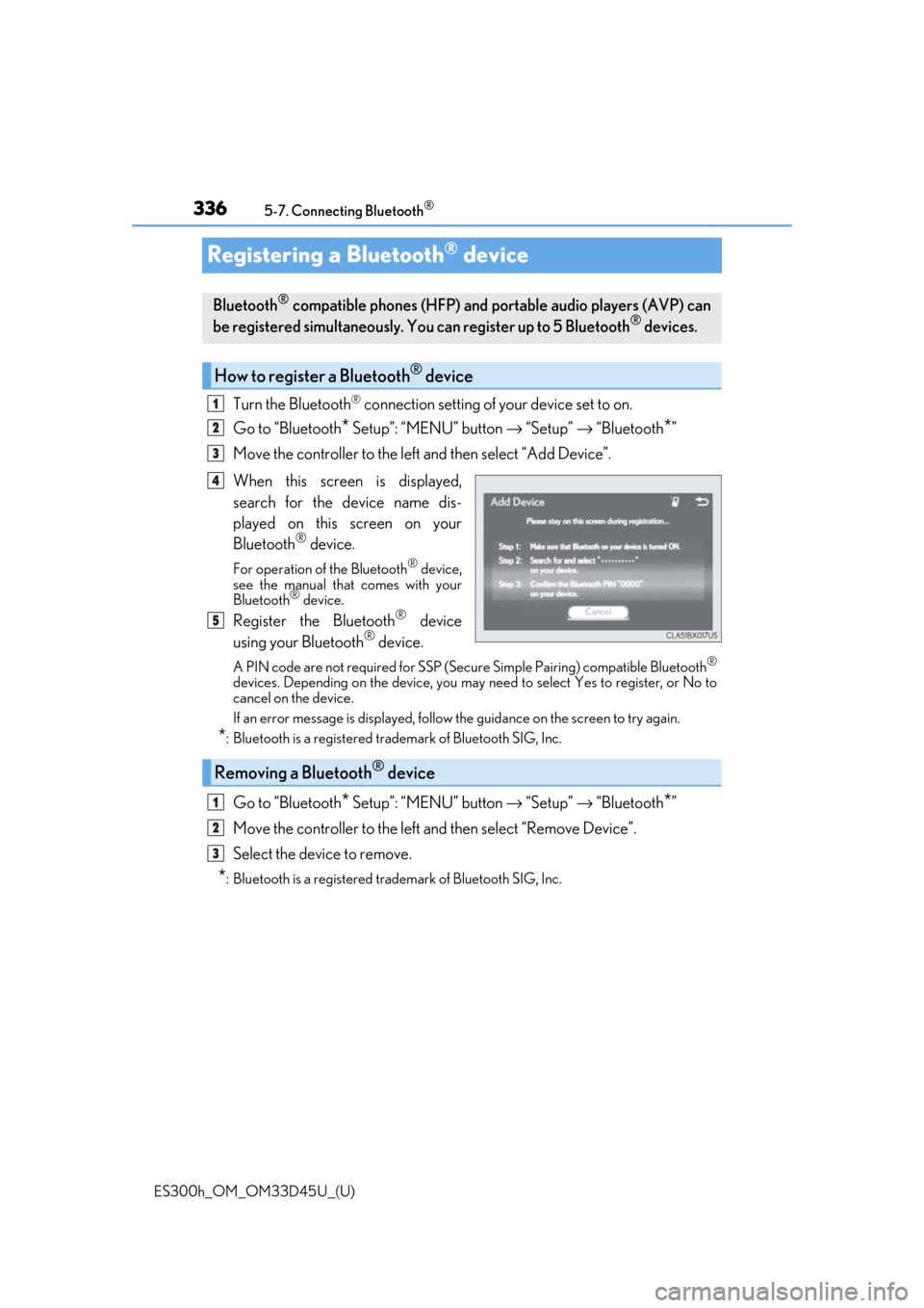 Lexus ES300h 2018 Owners Manual (OM33D45U) 336
ES300h_OM_OM33D45U_(U)5-7. Connecting Bluetooth
®
Registering a Bluetooth® device
Turn the Bluetooth® connection setting of
your device set to on.
Go to “Bluetooth
* Setup”: “MENU” but Lexus ES300h 2018 Owners Manual (OM33D45U) 336
ES300h_OM_OM33D45U_(U)5-7. Connecting Bluetooth
®
Registering a Bluetooth® device
Turn the Bluetooth® connection setting of
your device set to on.
Go to “Bluetooth
* Setup”: “MENU” but