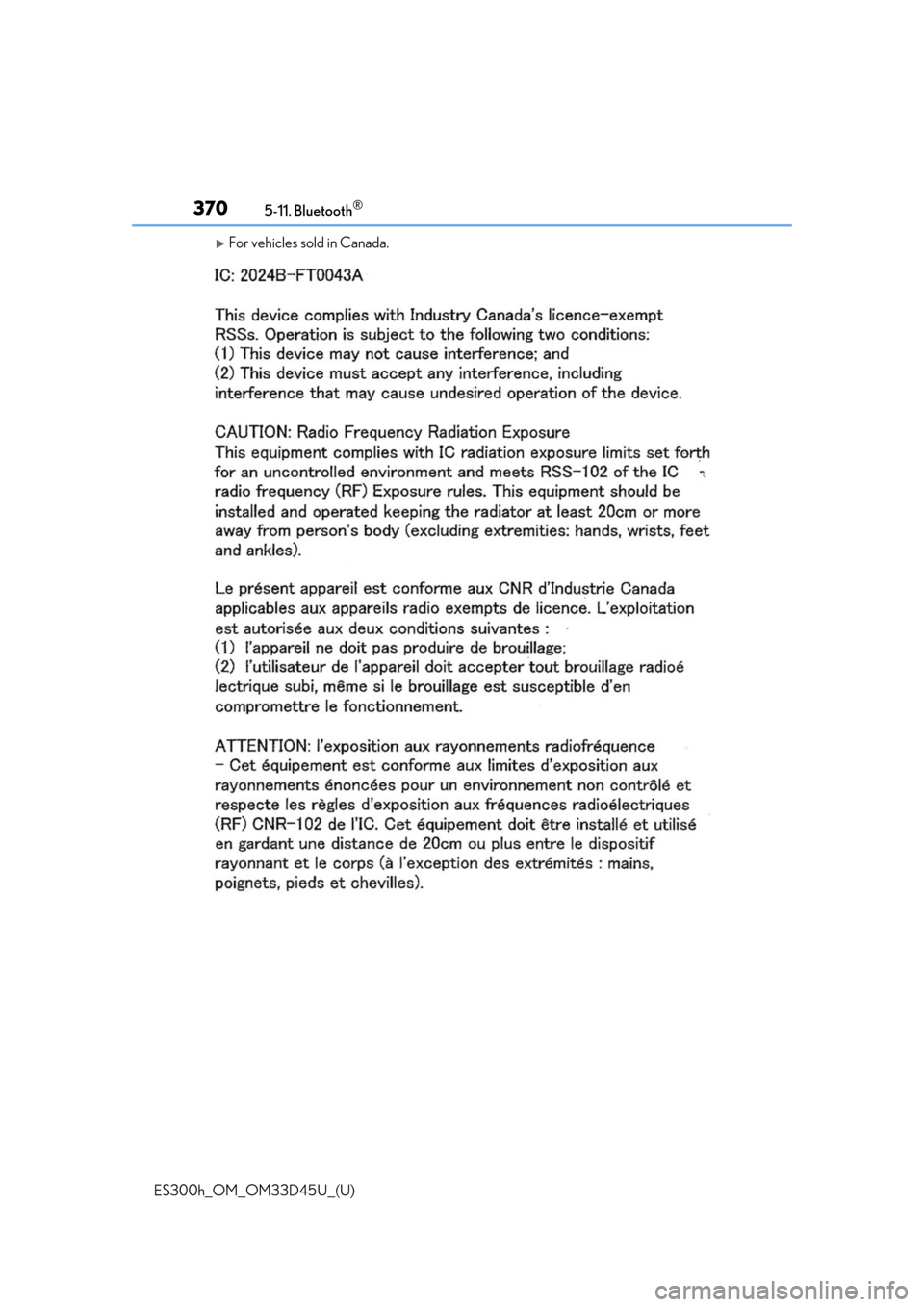 Lexus ES300h 2018 Owners Manual (OM33D45U) 3705-11. Bluetooth®
ES300h_OM_OM33D45U_(U)
For vehicles sold in Canada. Lexus ES300h 2018 Owners Manual (OM33D45U) 3705-11. Bluetooth®
ES300h_OM_OM33D45U_(U)
For vehicles sold in Canada.