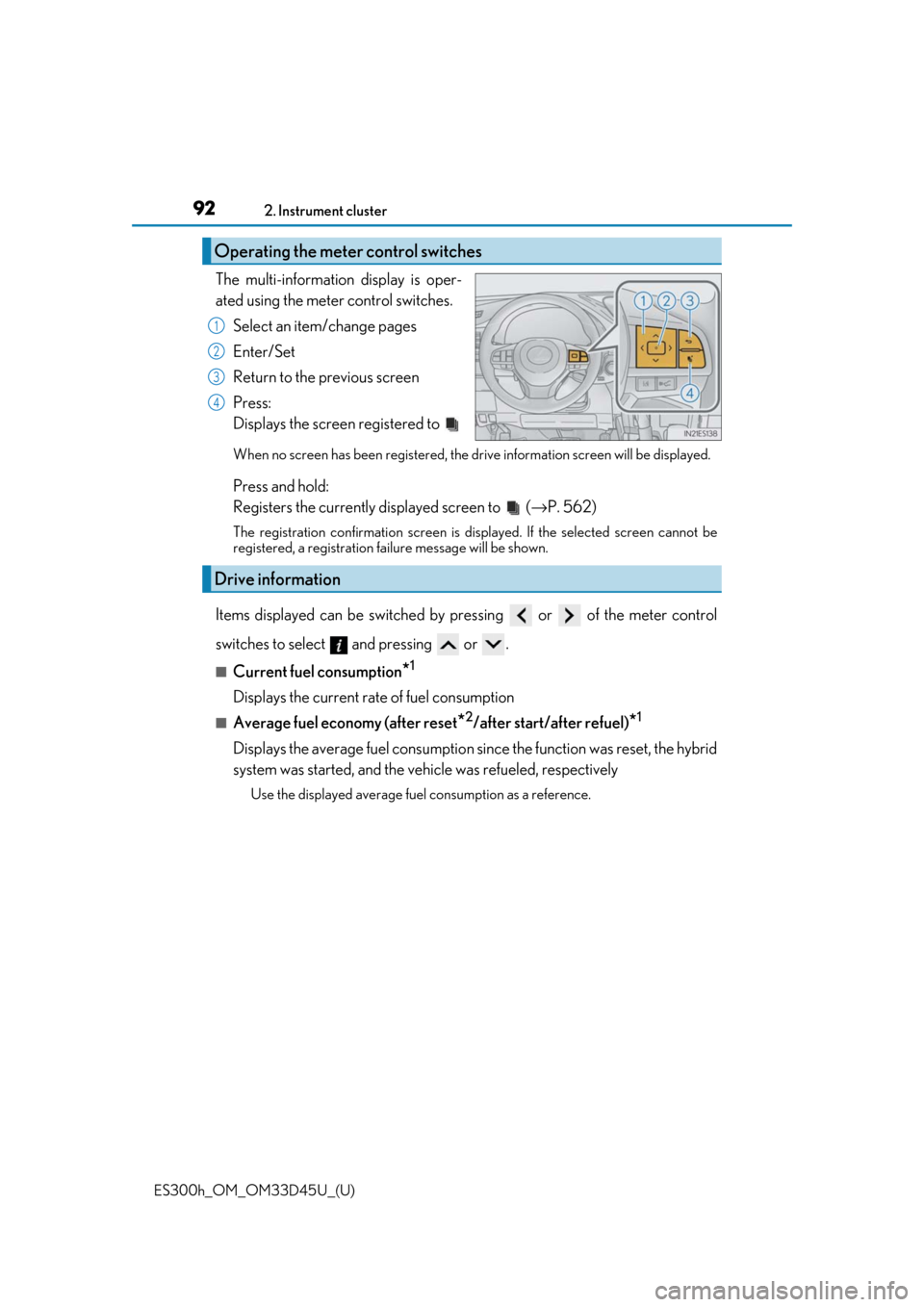Lexus ES300h 2018 (OM33D45U) Owners Manual 92
ES300h_OM_OM33D45U_(U)2. Instrument cluster
The multi-information display is oper-
ated using the meter control switches.
Select an item/change pages
Enter/Set
Return to the previous screen
Press: Lexus ES300h 2018 (OM33D45U) Owners Manual 92
ES300h_OM_OM33D45U_(U)2. Instrument cluster
The multi-information display is oper-
ated using the meter control switches.
Select an item/change pages
Enter/Set
Return to the previous screen
Press: