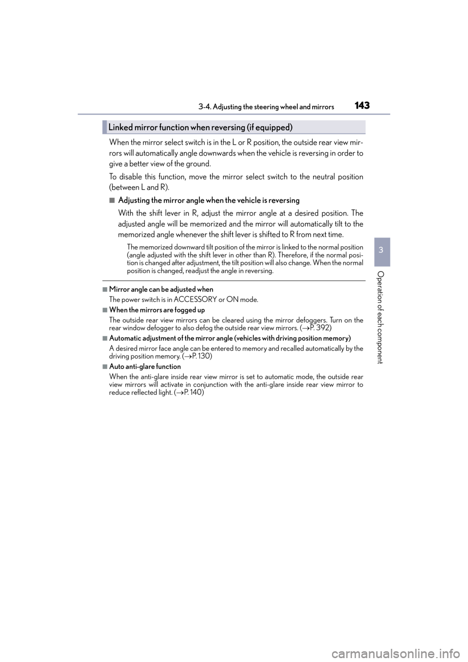 Lexus ES300h 2017 Owners Manual 1433-4. Adjusting the steering wheel and mirrors
ES300h_OM_OM33C75U_(U)
3
Operation of each component
When the mirror select switch is in the L or R position, the outside rear view mir-
rors will auto Lexus ES300h 2017 Owners Manual 1433-4. Adjusting the steering wheel and mirrors
ES300h_OM_OM33C75U_(U)
3
Operation of each component
When the mirror select switch is in the L or R position, the outside rear view mir-
rors will auto