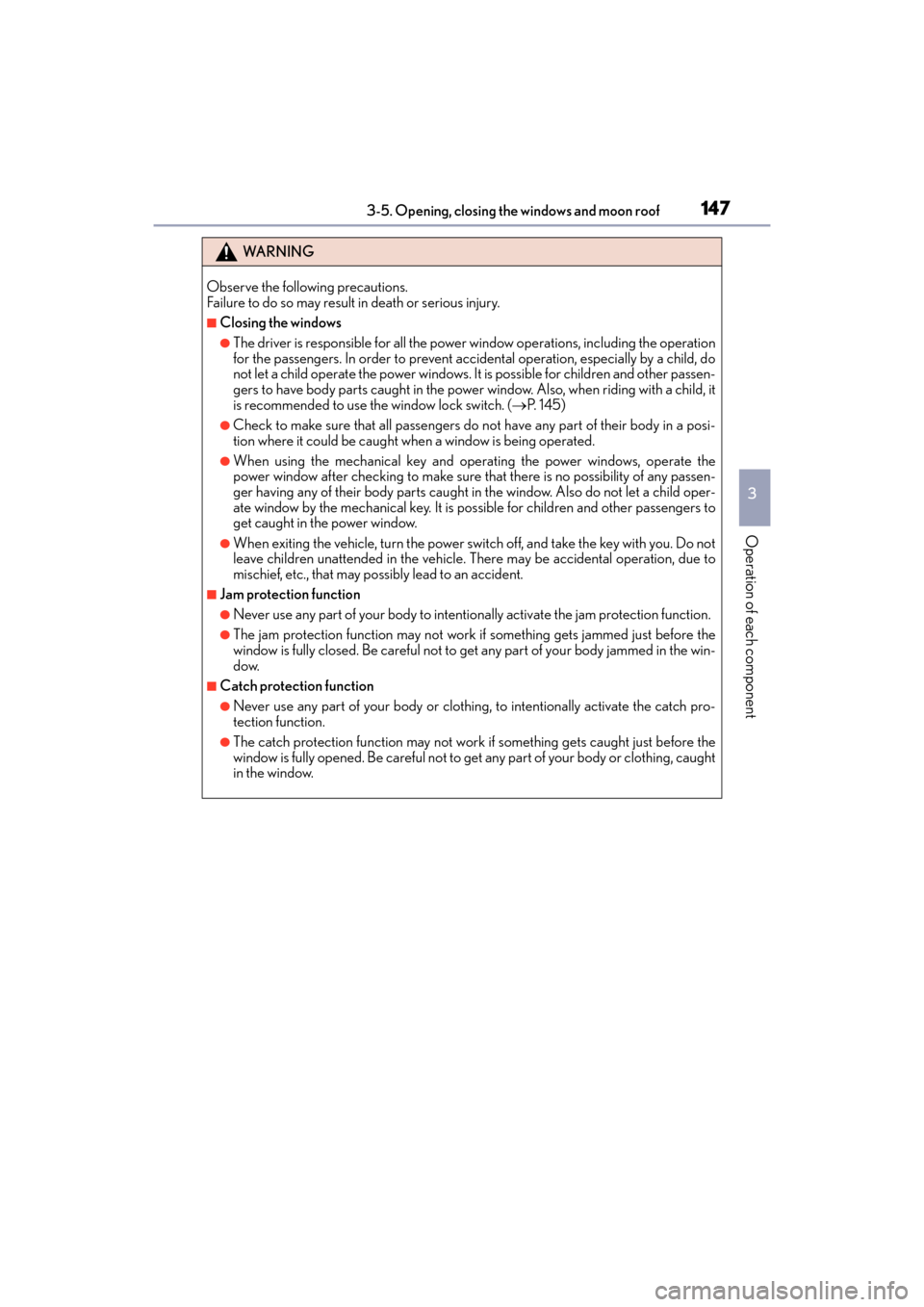 Lexus ES300h 2017 Owners Manual ES300h_OM_OM33C75U_(U)
1473-5. Opening, closing the windows and moon roof
3
Operation of each component
WA R N I N G
Observe the following precautions.
Failure to do so may result in death or serious Lexus ES300h 2017 Owners Manual ES300h_OM_OM33C75U_(U)
1473-5. Opening, closing the windows and moon roof
3
Operation of each component
WA R N I N G
Observe the following precautions.
Failure to do so may result in death or serious