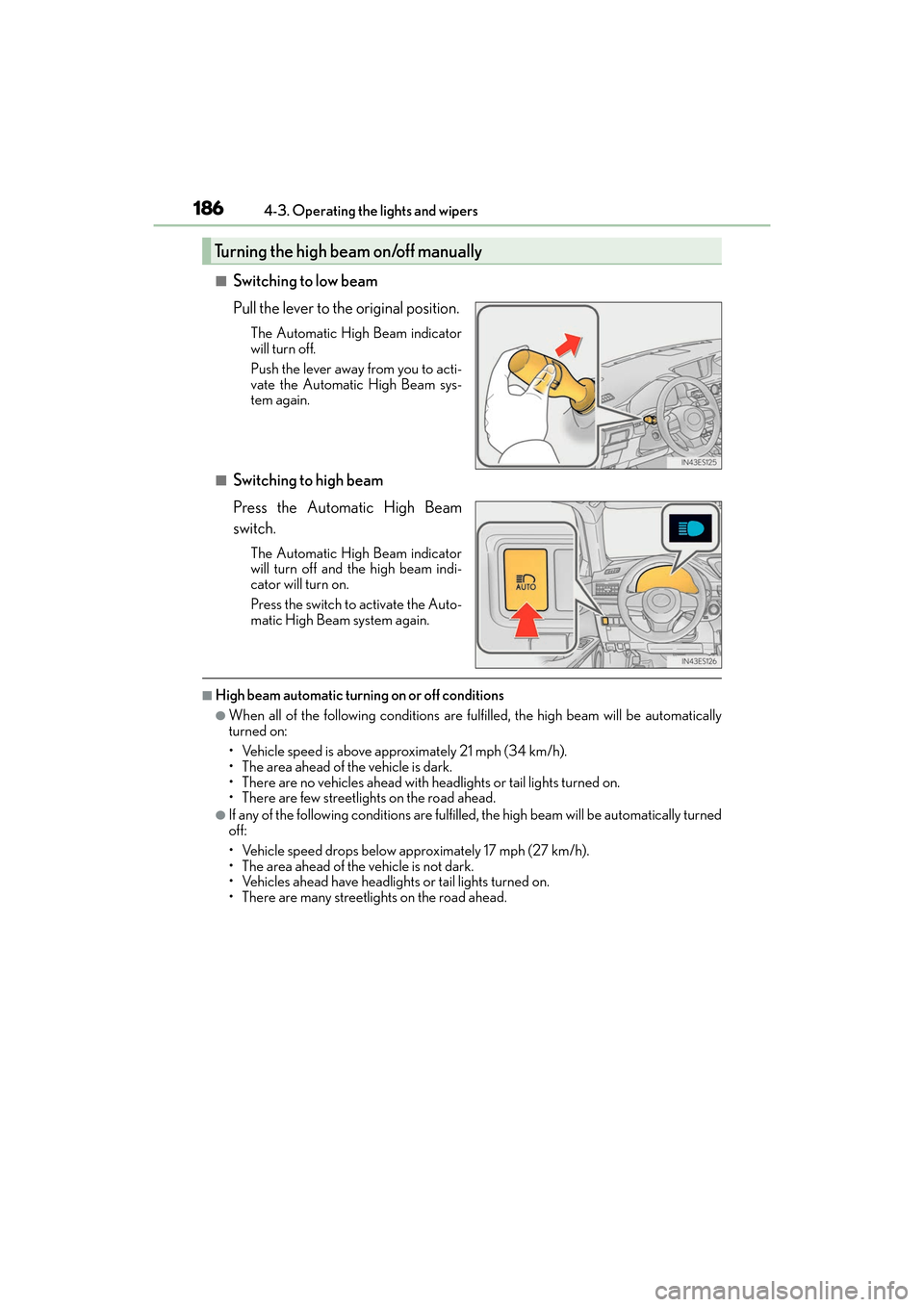 Lexus ES300h 2017 Owners Manual 186
ES300h_OM_OM33C75U_(U)4-3. Operating the lights and wipers
■Switching to low beam
Pull the lever to the original position.
The Automatic High Beam indicator
will turn off.
Push the lever away fr Lexus ES300h 2017 Owners Manual 186
ES300h_OM_OM33C75U_(U)4-3. Operating the lights and wipers
■Switching to low beam
Pull the lever to the original position.
The Automatic High Beam indicator
will turn off.
Push the lever away fr